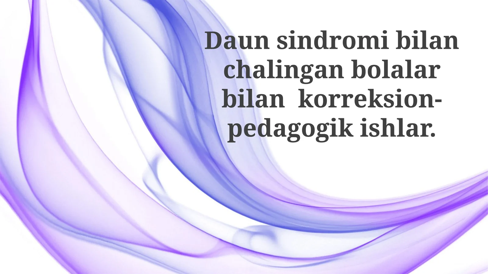 Daunsindromibilanchalinganbolalarbilankorreksion-pedagogikishlar