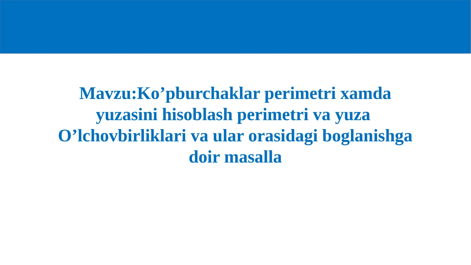 Ko’pburchaklar Perimetri va Yuza O’lchov birliklarida Ularning Bog’lanishiga Doir Masala