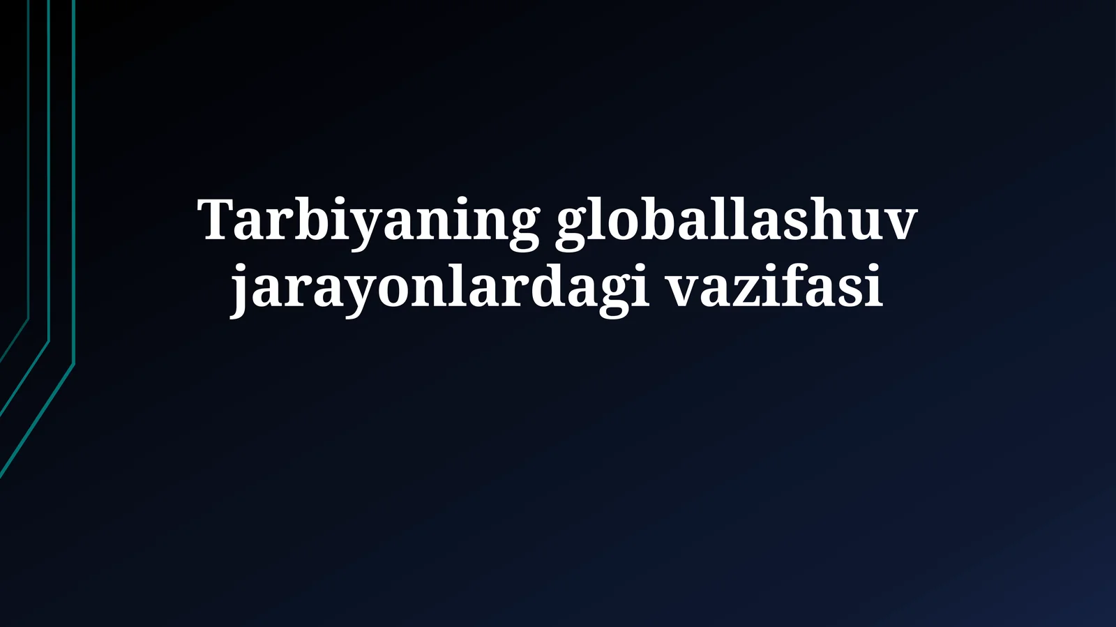 Tarbiyaning globallashuv jarayonlardagi vazifasi