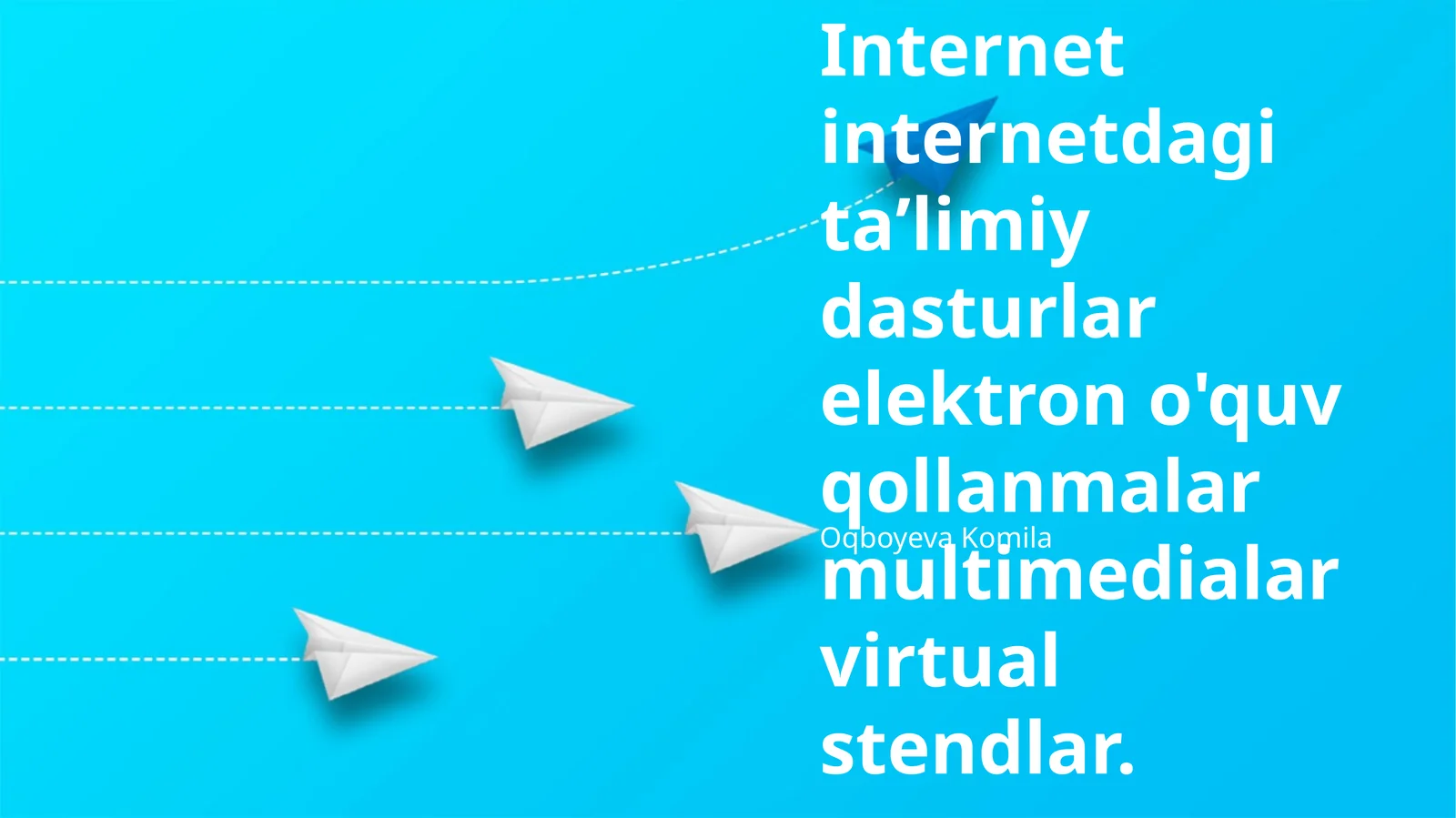 Internetdagi taʼlimiy dasturlar elektron o'quv qollanmalar multimedialar virtual stendlar
