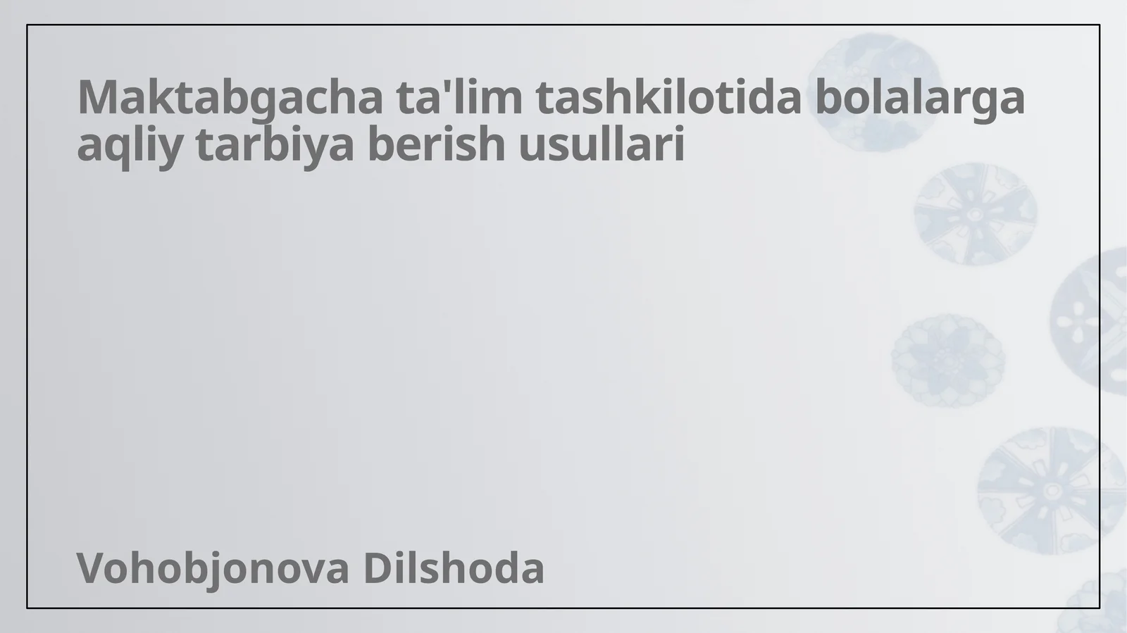 Maktabgacha ta'lim tashkilotida bolalarga aqliy tarbiya berish usullari