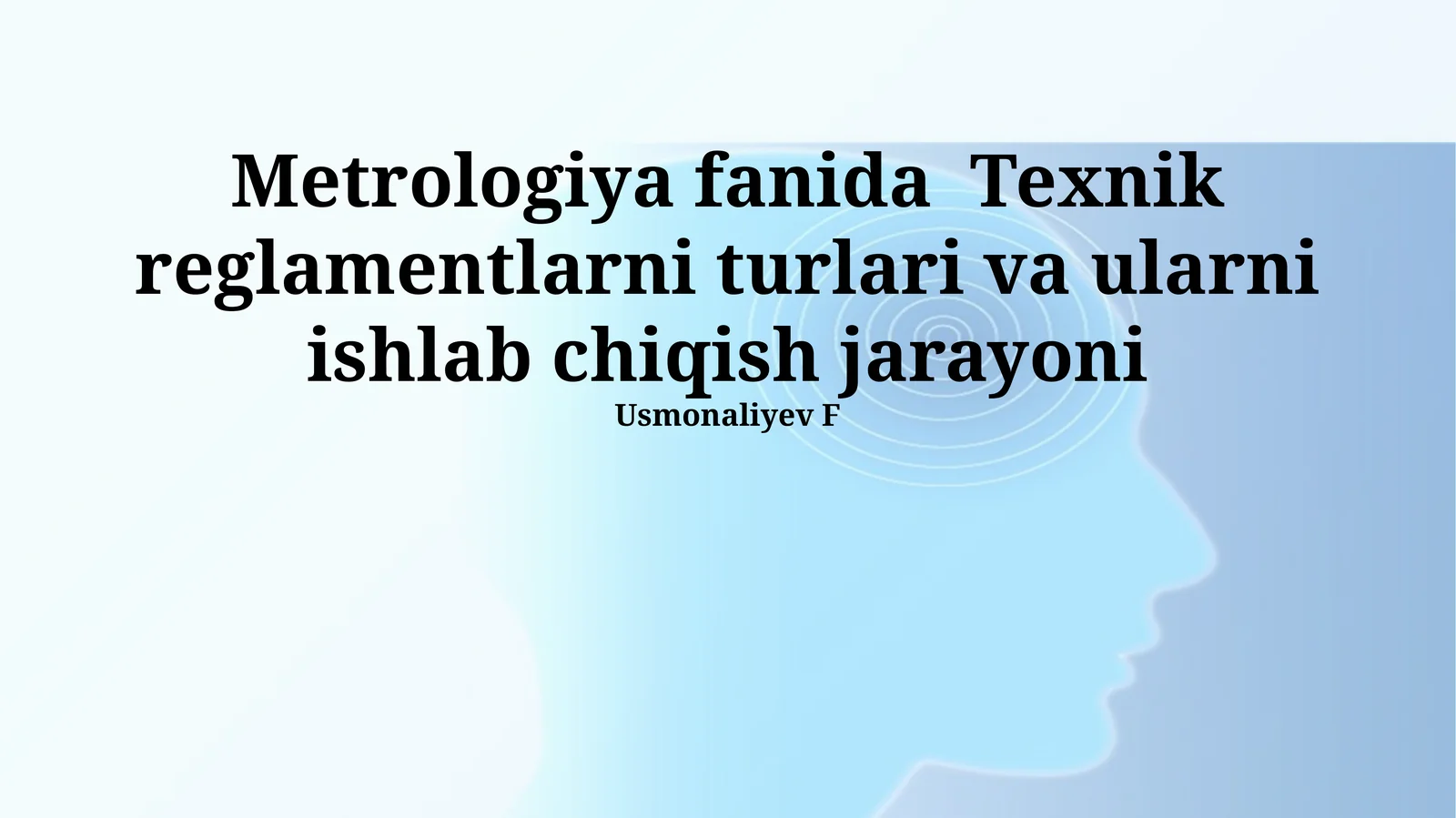 Metrologiya fanida Texnik reglamentlarni turlari va ularni ishlab chiqish jarayoni