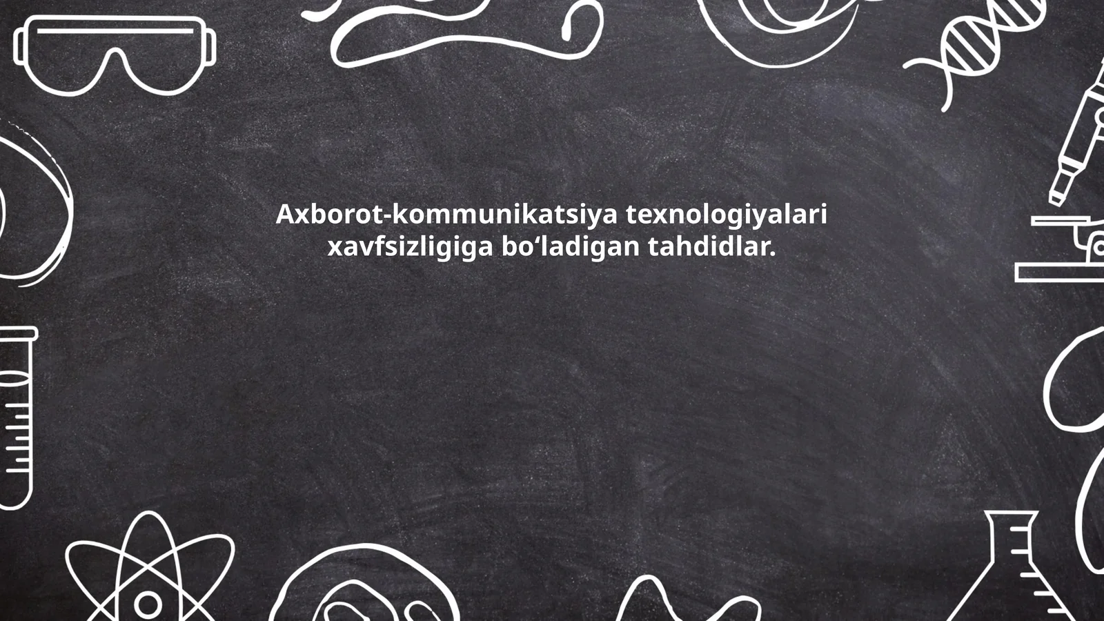 Axborot-kommunikatsiya texnologiyalari xavfsizligiga bo‘ladigan tahdidlar