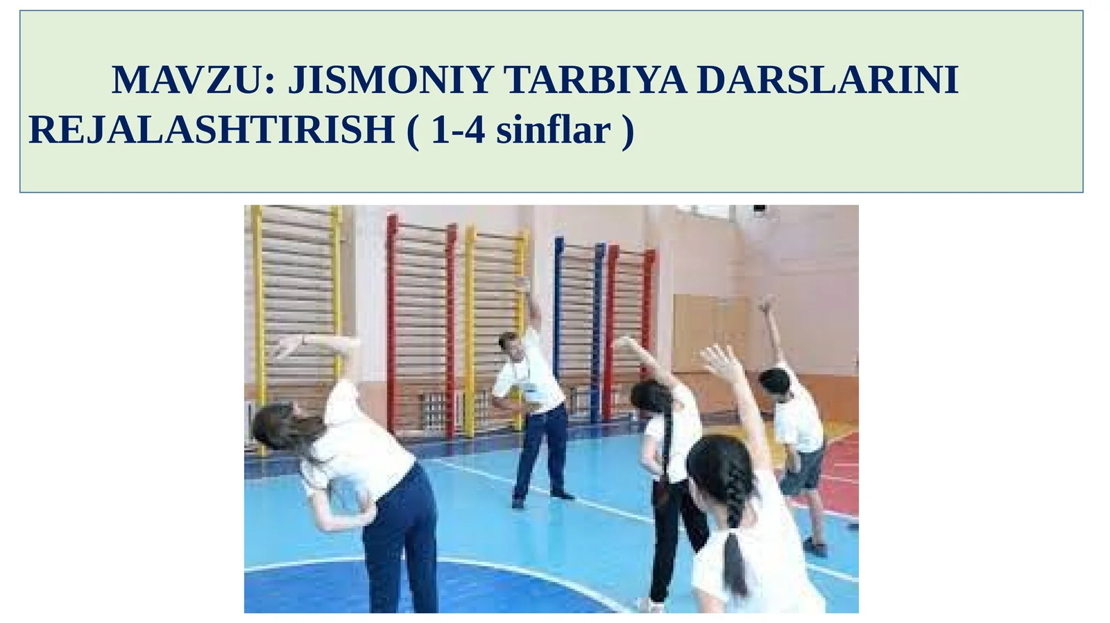 JISMONIY TARBIYA DARSLARINI REJALASHTIRISH ( 1-4sinflar)