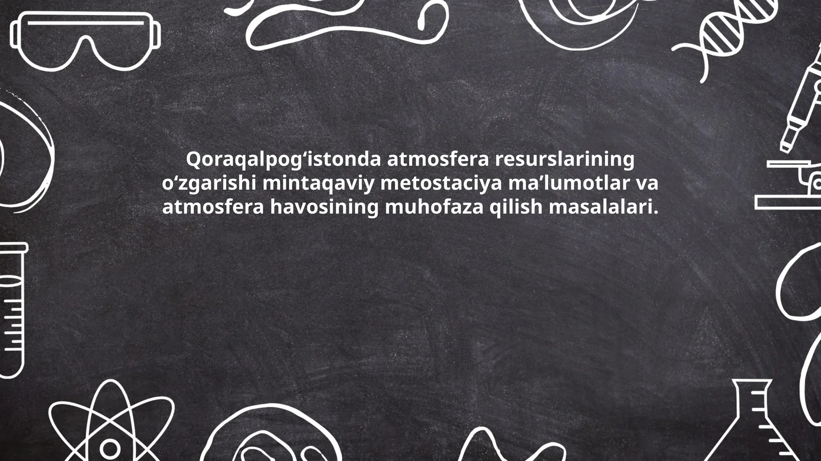 Qoraqalpogʻistonda atmosfera resurslarining oʻzgarishi mintaqaviy metostaciya maʼlumotlar va atmosfera havosining muhofaza qilish masalalari