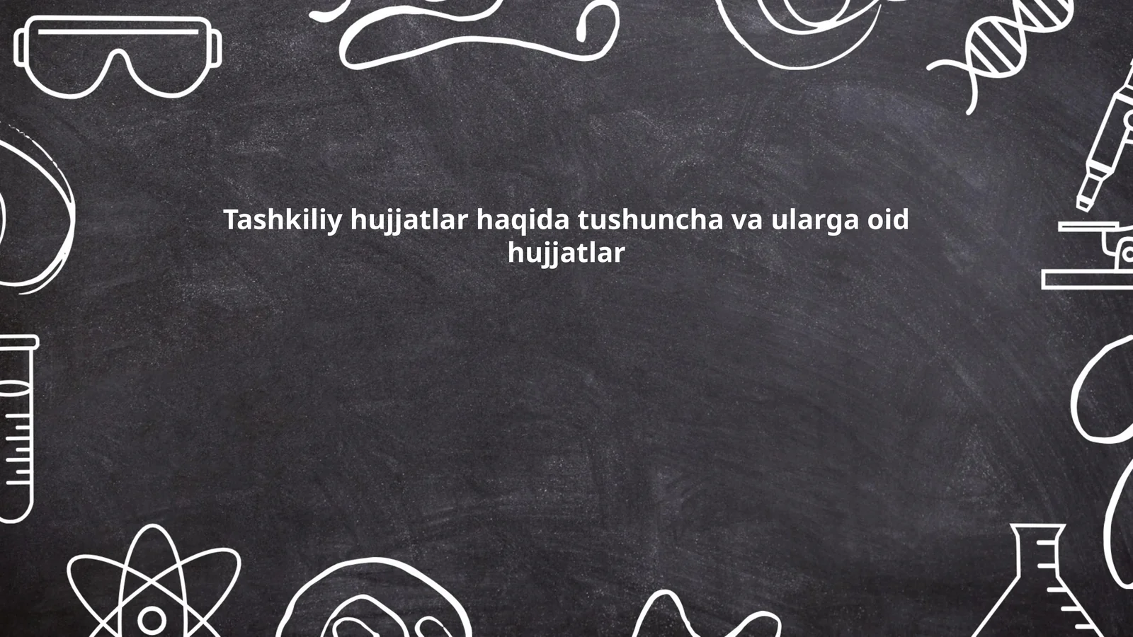 Tashkiliy hujjatlar haqida tushuncha va ularga oid hujjatlar