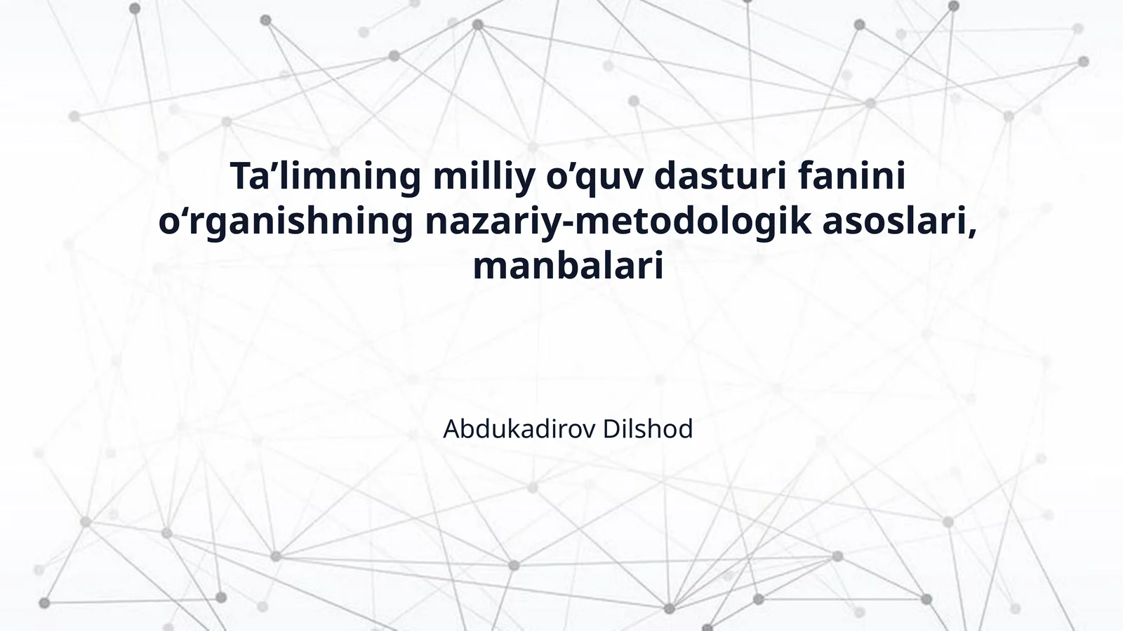 Ta’limning milliy o’quv dasturi fanini o‘rganishning nazariy-metodologik asoslari, manbalari