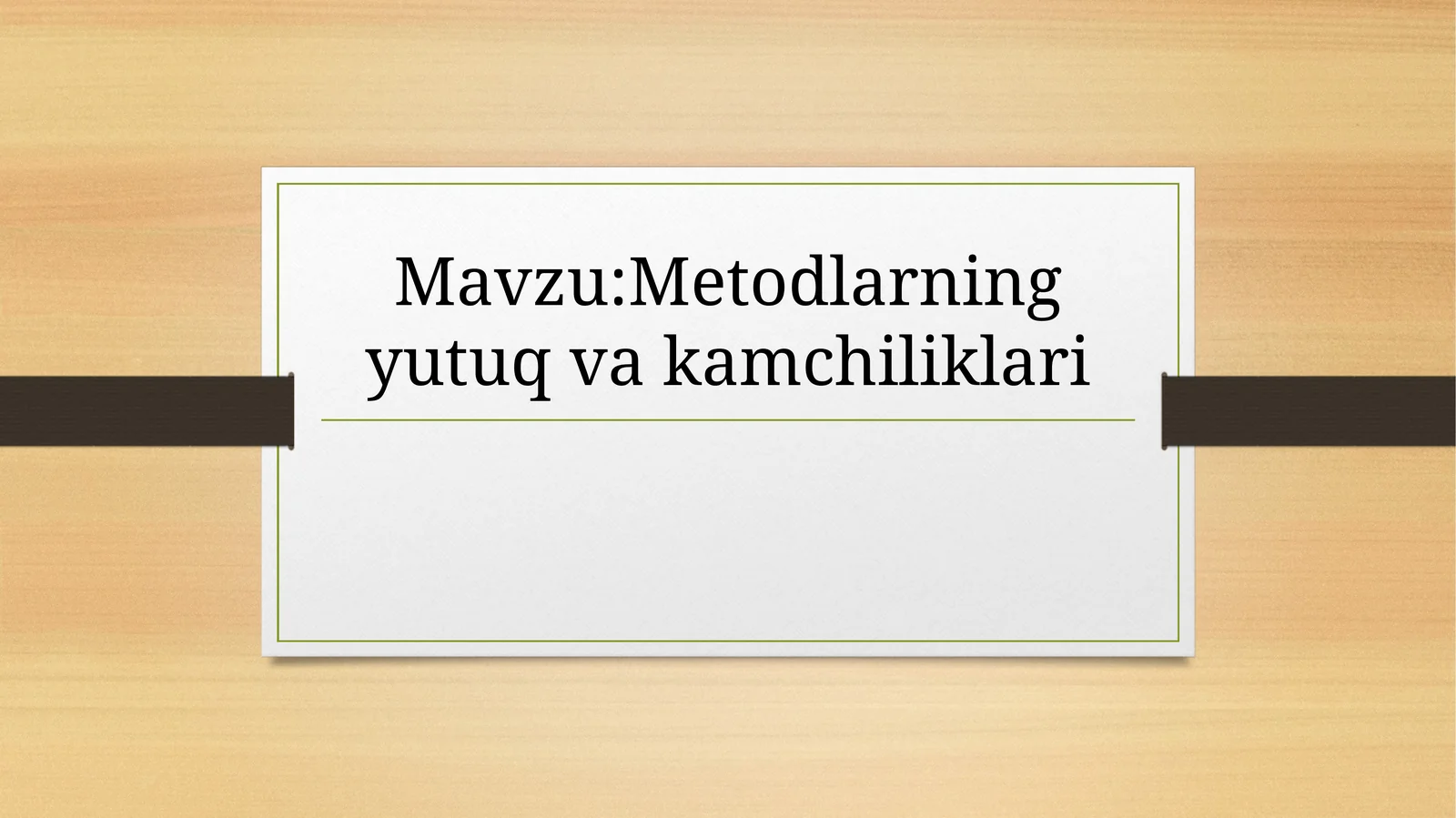 Metodlarning yutuq va kamchiliklari