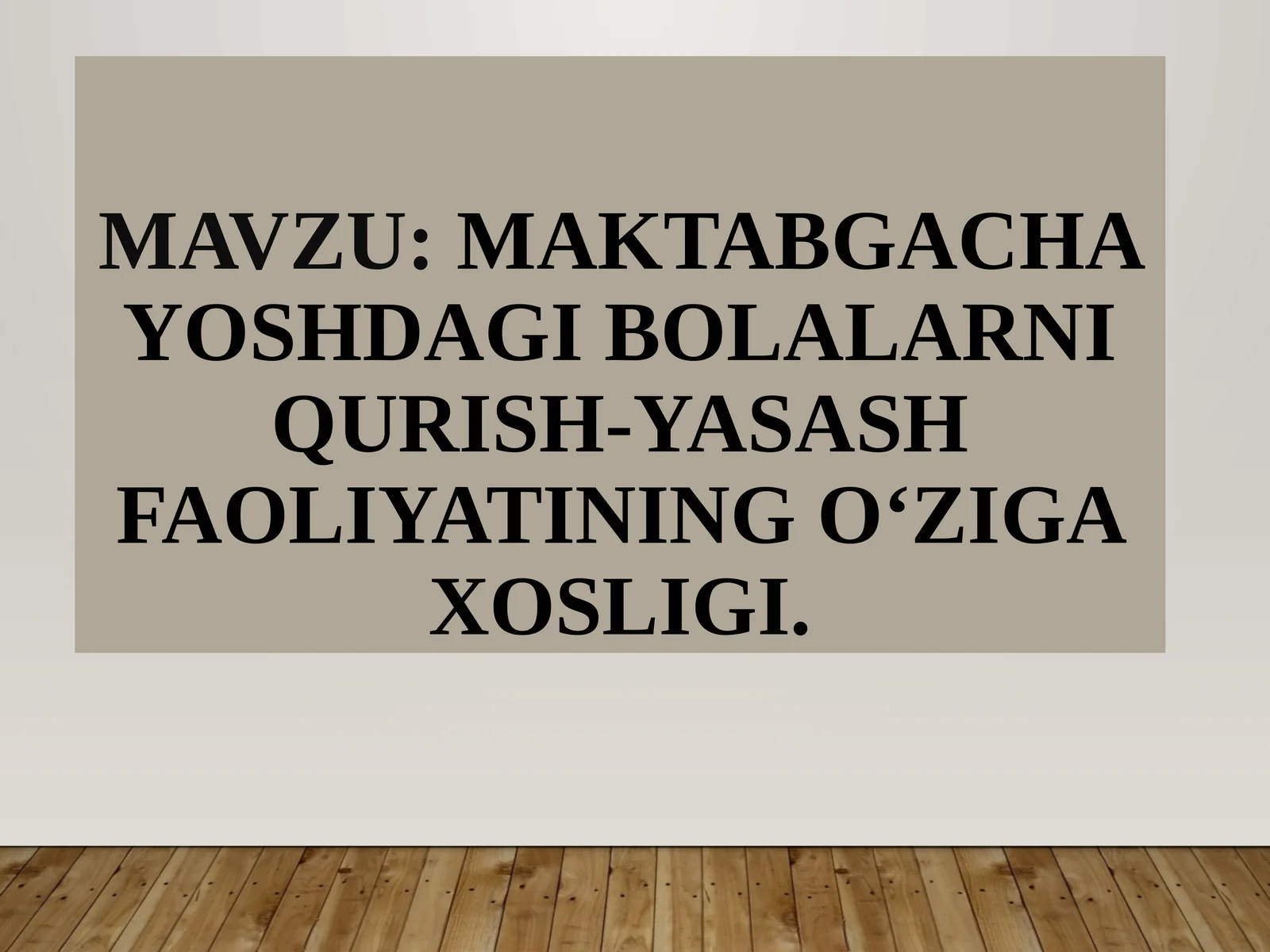Maktabgacha yoshdagi bolalarni qurish-yasash faoliyatining o‘ziga xosligi