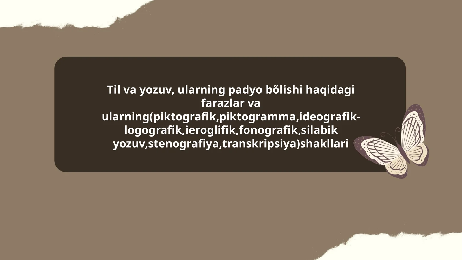 Til va yozuv, ularning padyo bõlishi haqidagi farazlar va ularning(piktografik,piktogramma,ideografik-logografik,ieroglifik,fonografik,silabik yozuv,stenografiya,transkripsiya)shakllari