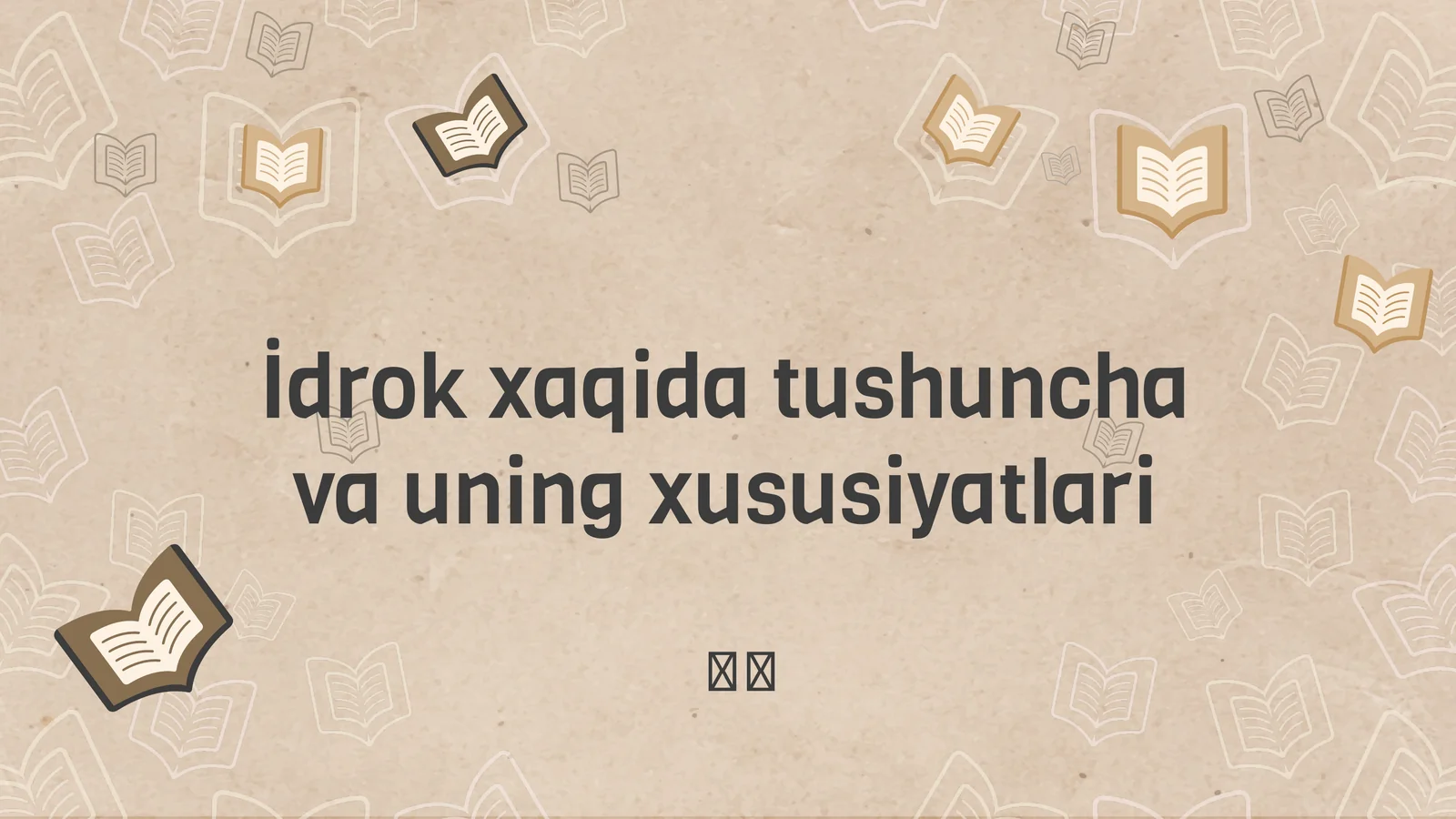 İdrok xaqida tushuncha va uning xususiyatlari