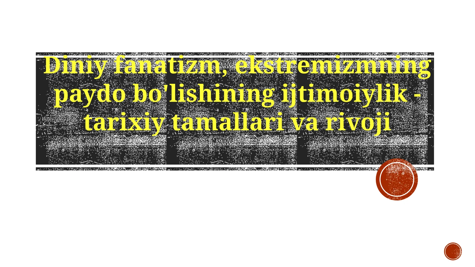 Diniy fanatizm, ekstremizmning paydo bo'lishining ijtimoiy-tarixiy tamallari va rivoji