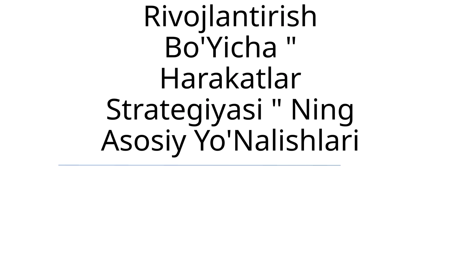 O'Zbekistonni Yanada Rivojlantirish Bo'Yicha " Harakatlar Strategiyasi " Ning Asosiy Yo'Nalishlari