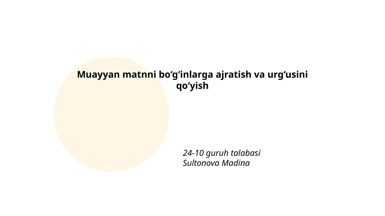 Muayyan matnni bo‘g‘inlarga ajratish va urg‘usini qo‘yish