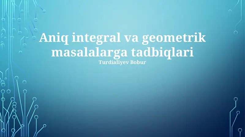 Aniq integral va geometrik masalalarga tadbiqlari