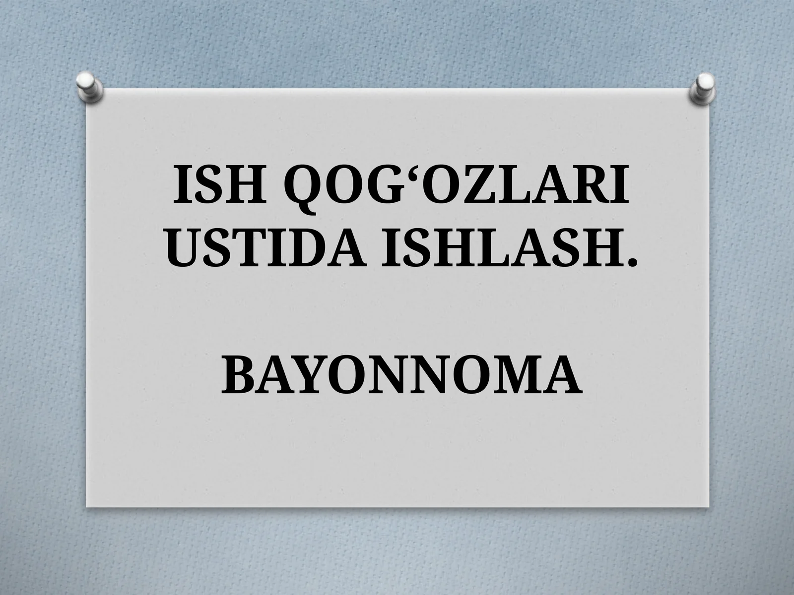 ISH QOG‘OZLARI USTIDA ISHLASH.BAYONNOMA