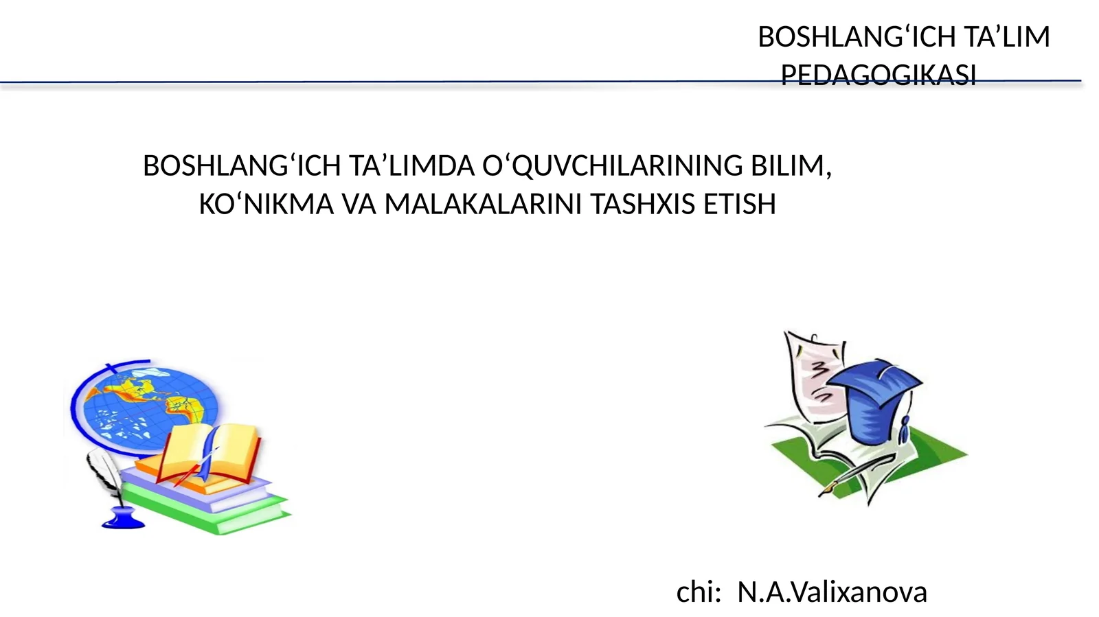 BOSHLANGʻICH TAʼLIMDA OʻQUVCHILARINING BILIM, KOʻNIKMA VA MALAKALARINI TASHXIS ETISH