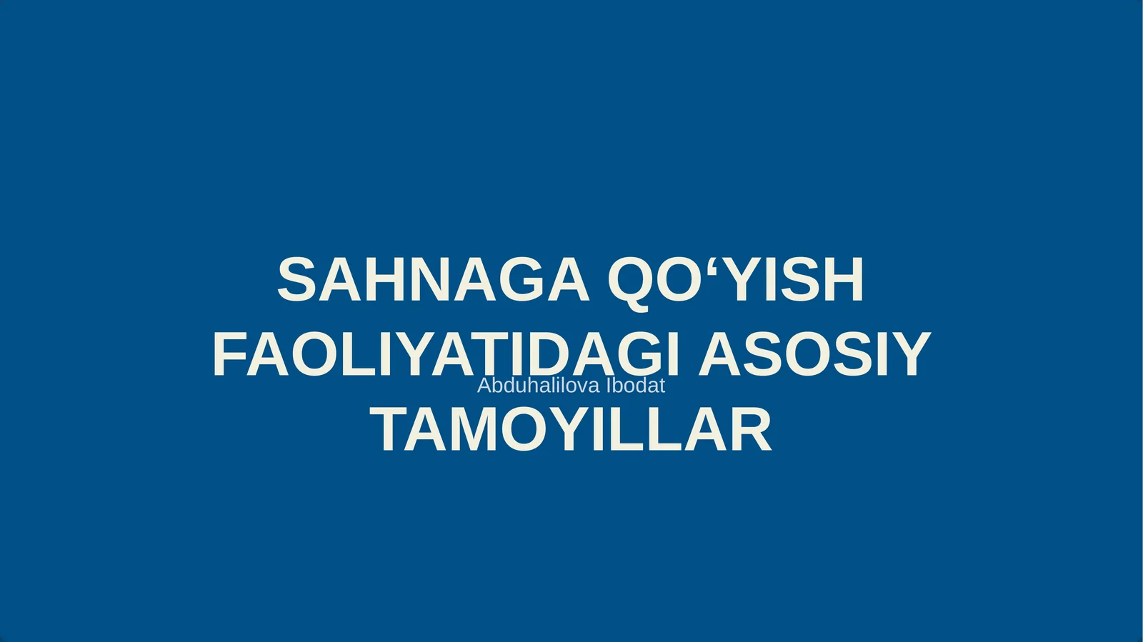 SAHNAGA QOʻYISH FAOLIYATIDAGI ASOSIY TAMOYILLAR