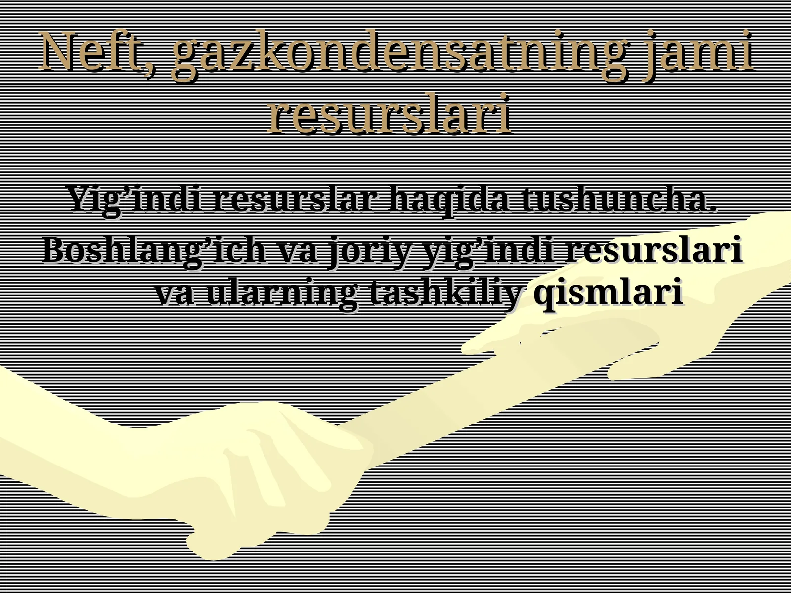 Neft, gazkondensatning jami resurslari