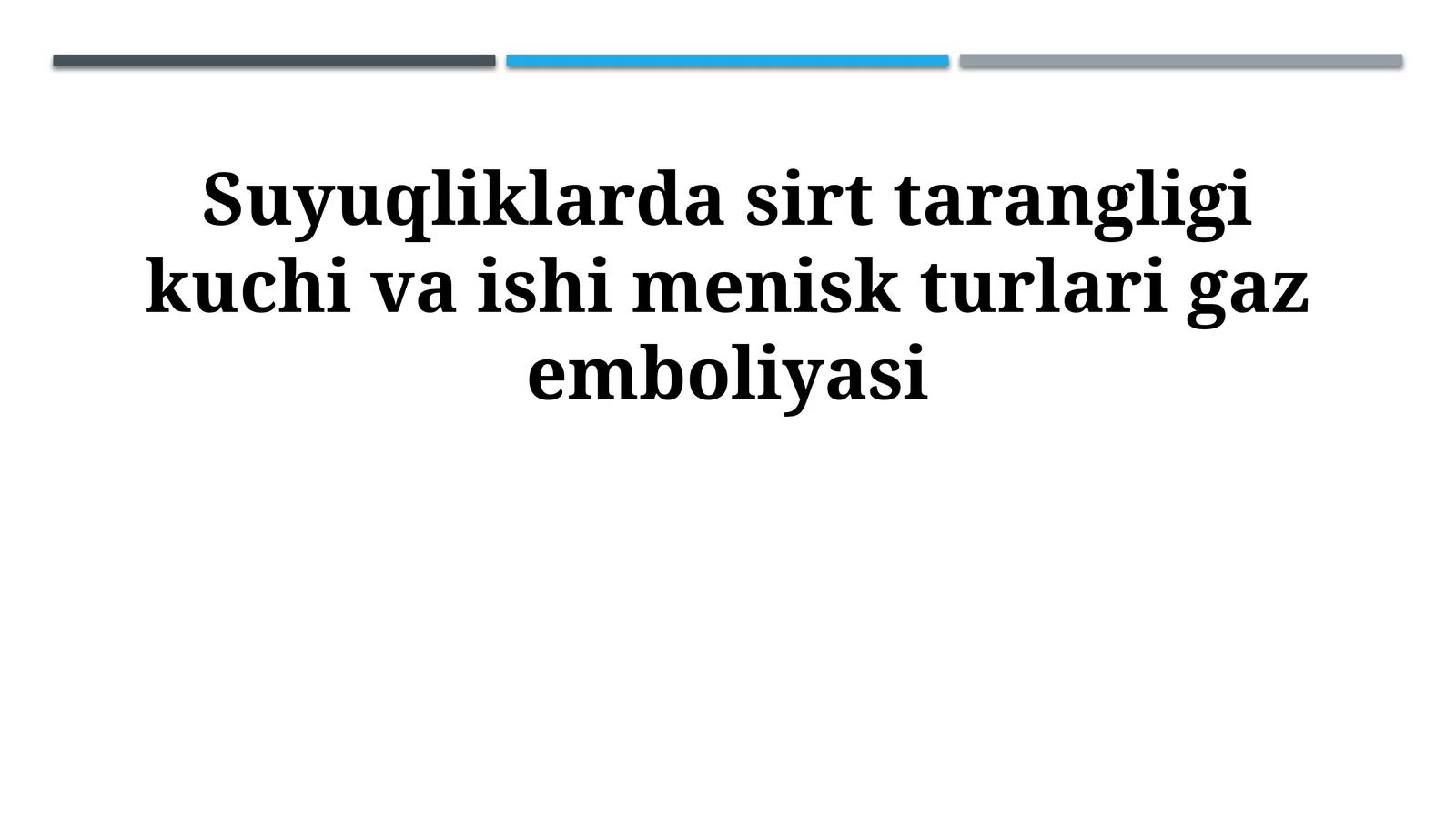 Suyuqliklarda sirt tarangligi kuchi va ishi menisk turlari gaz emboliyasi