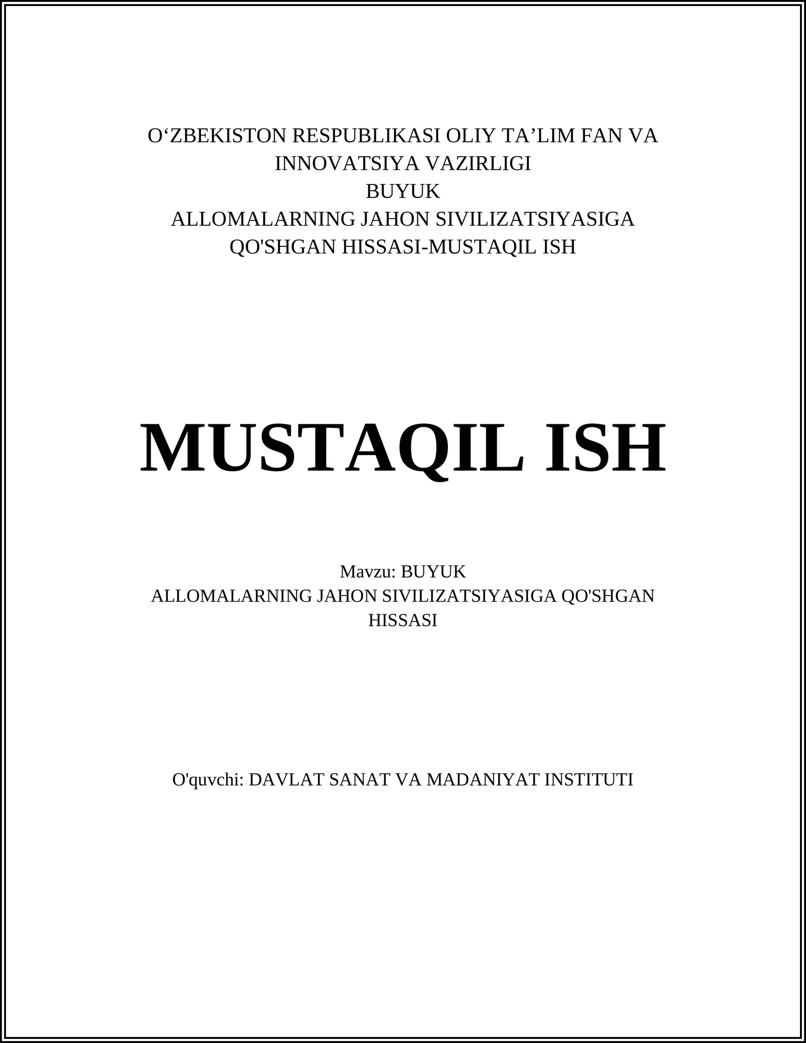 MUSTAQIL ISH Mavzu: BUYUK ALLOMALARNING JAHON SIVILIZATSIYASIGA QO'SHGAN HISSASI