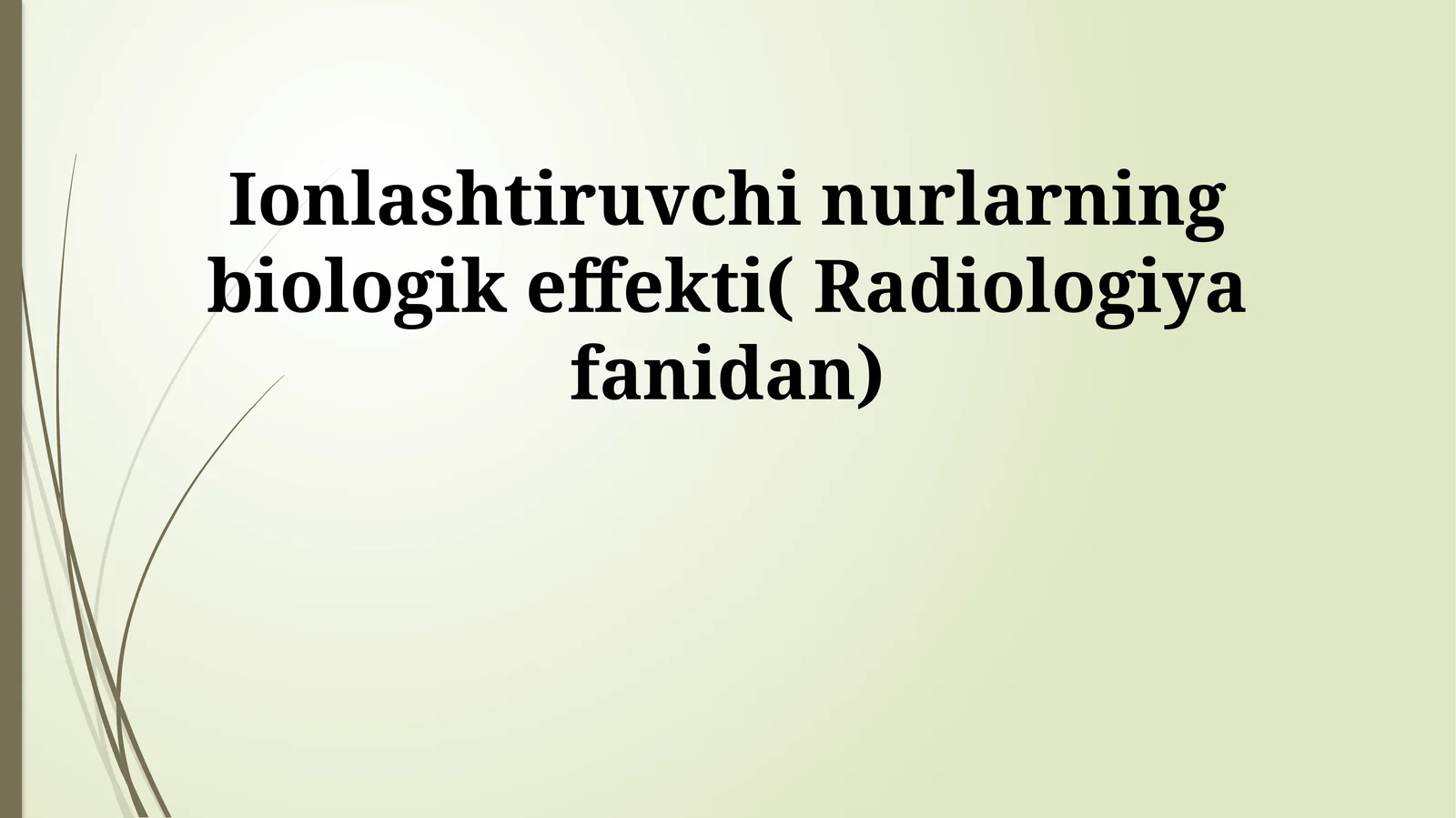 Ionlashtiruvchi nurlarning biologik effekti( Radiologiya fanidan)