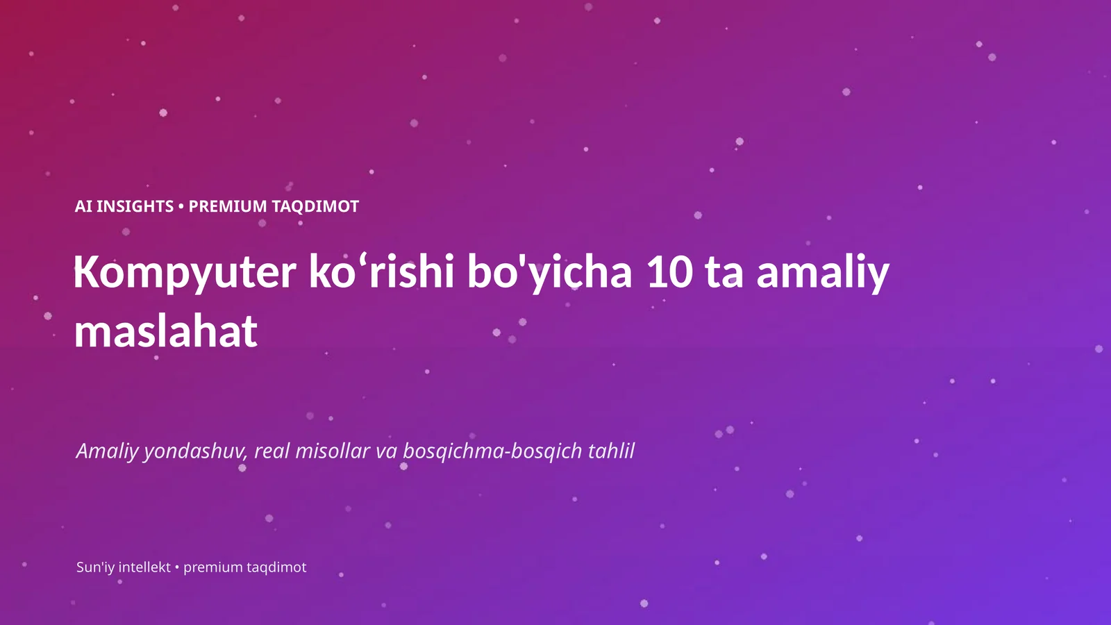 Kompyuter koʻrishi bo'yicha 10 ta amaliy maslahat