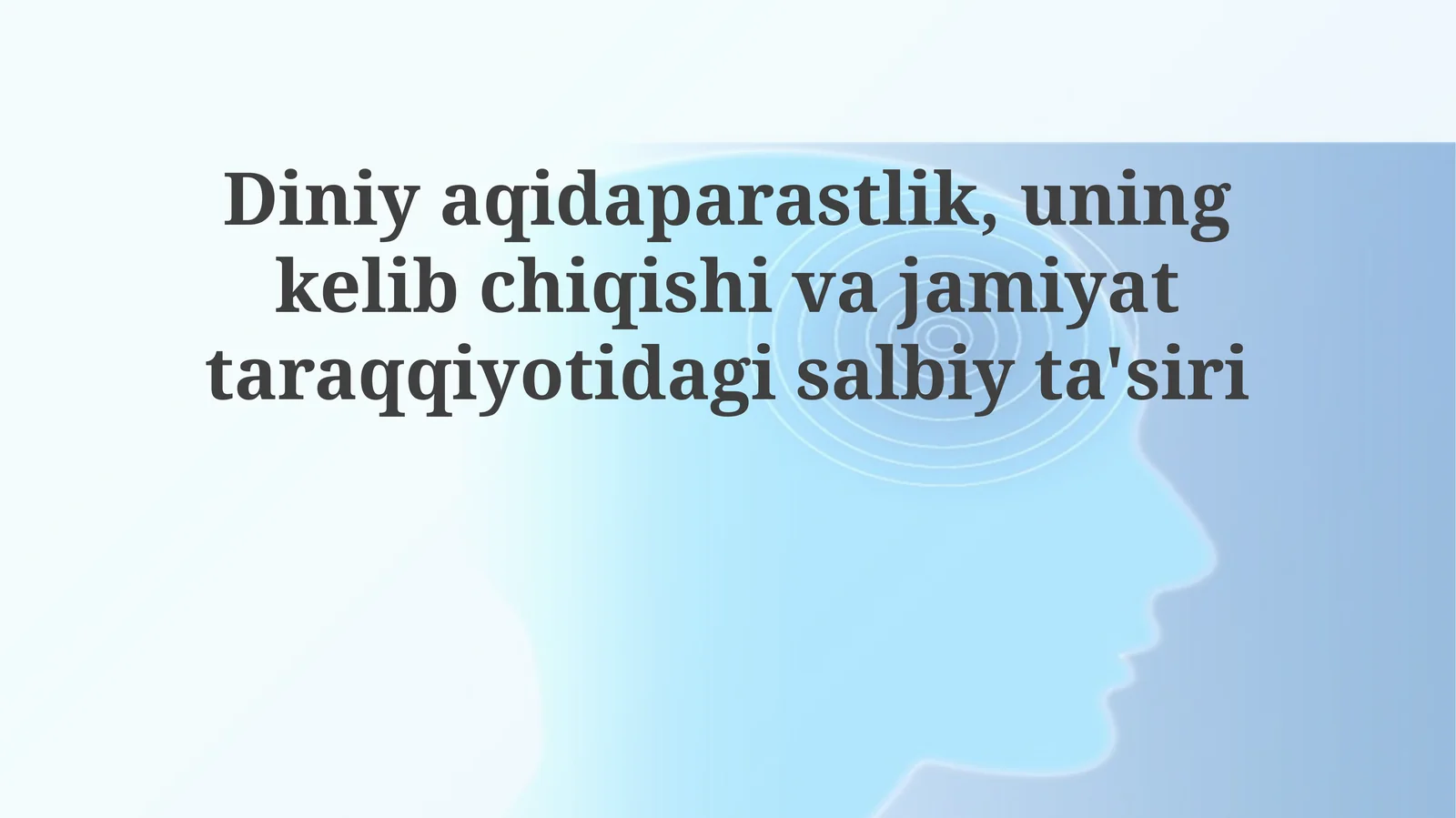 Diniyaqidaparastlik,uningkelibchiqishivajamiyattaraqqiyotidagisalbiyta'siri