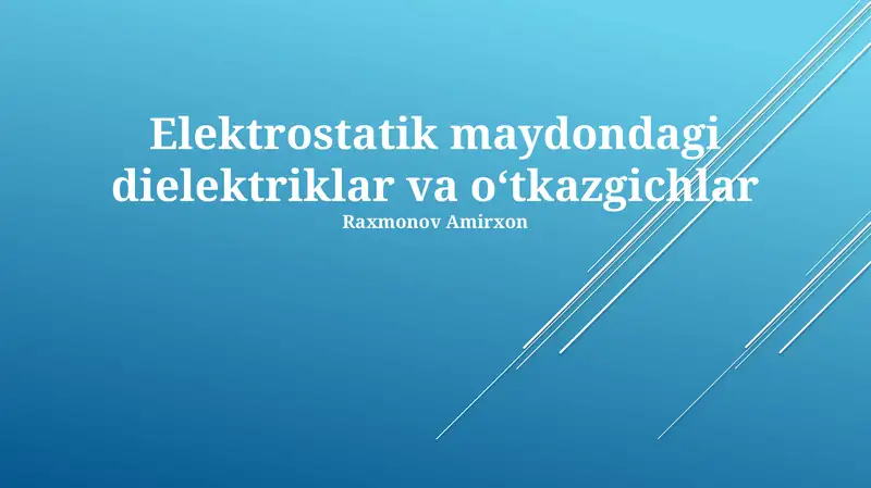 Elektrostatik maydondagi dielektriklar va o‘tkazgichlar