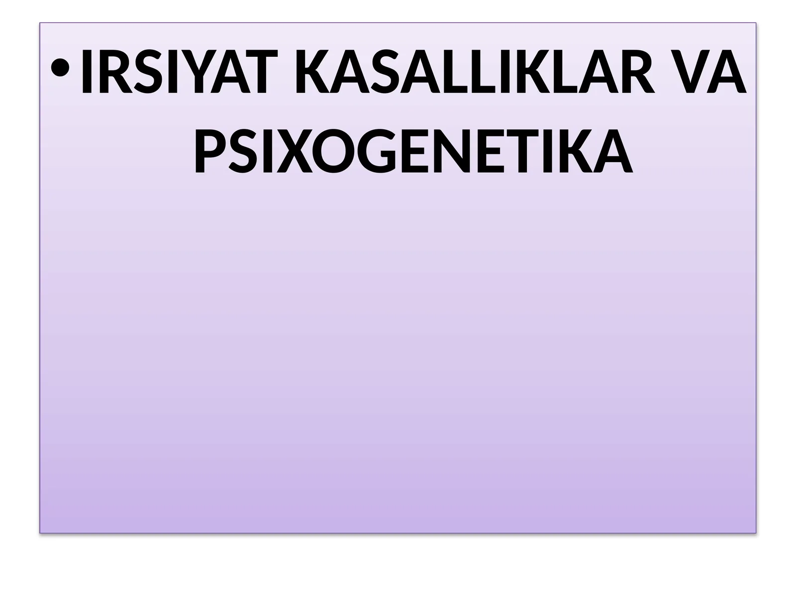 IRSIYAT KASALLIKLAR VA PSIXOGENETIKA