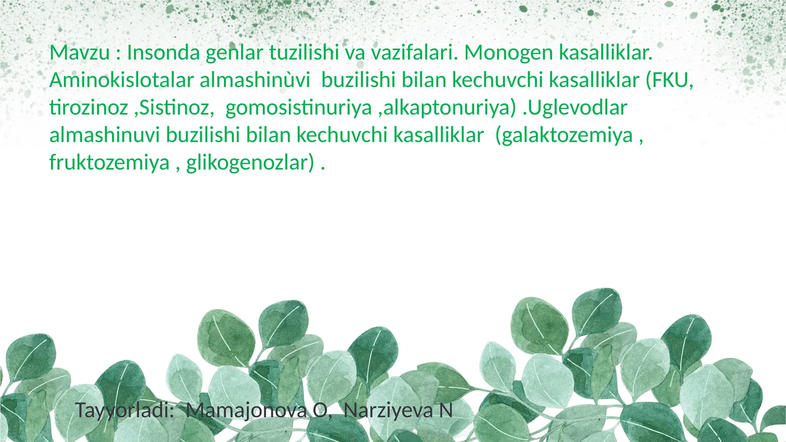 Insonda genlar tuzilishi va vazifalari. Monogen kasalliklar. Aminokislotalar almashinuvi buzilishi bilan kechuvchi kasalliklar (FKU, tirozinoz,Sistinoz, gomosistinuriya,alkaptonuriya).Uglevodlar almashinuvi buzilishi bilan kechuvchi kasalliklar (galaktozemiya, fruktozemiya, glikogenozlar)