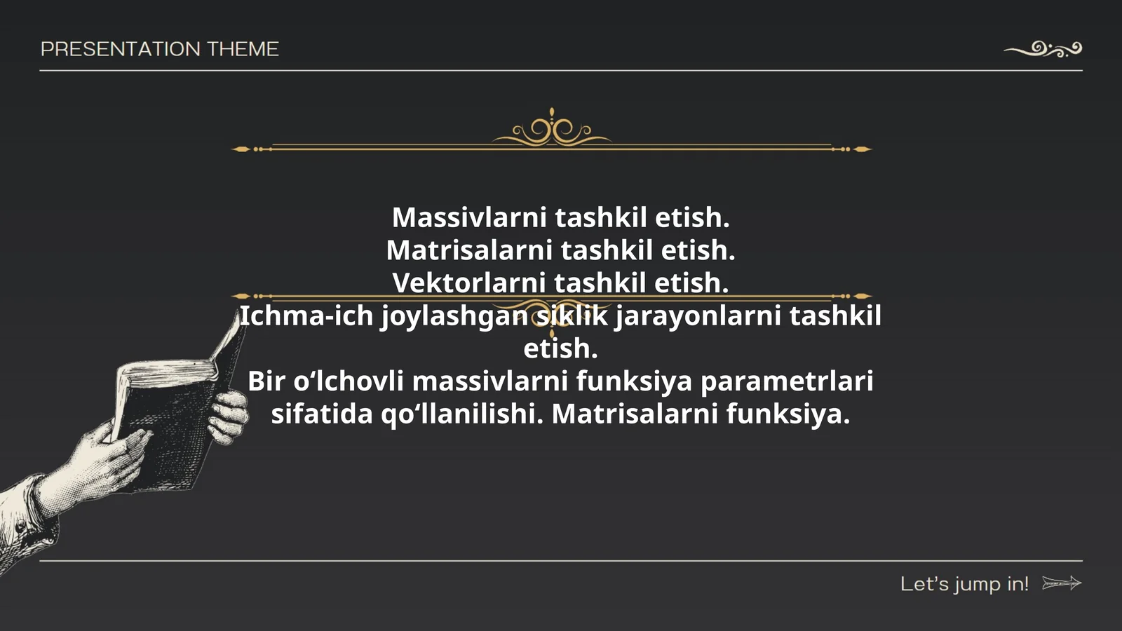 Massivlarni tashkil etish. Matrisalarni tashkil etish. Vektorlarni tashkil etish. Ichma-ich joylashgan siklik jarayonlarni tashkil etish. Bir oʻlchovli massivlarni funksiya parametrlari sifatida qoʻllanilishi. Matrisalarni funksiya