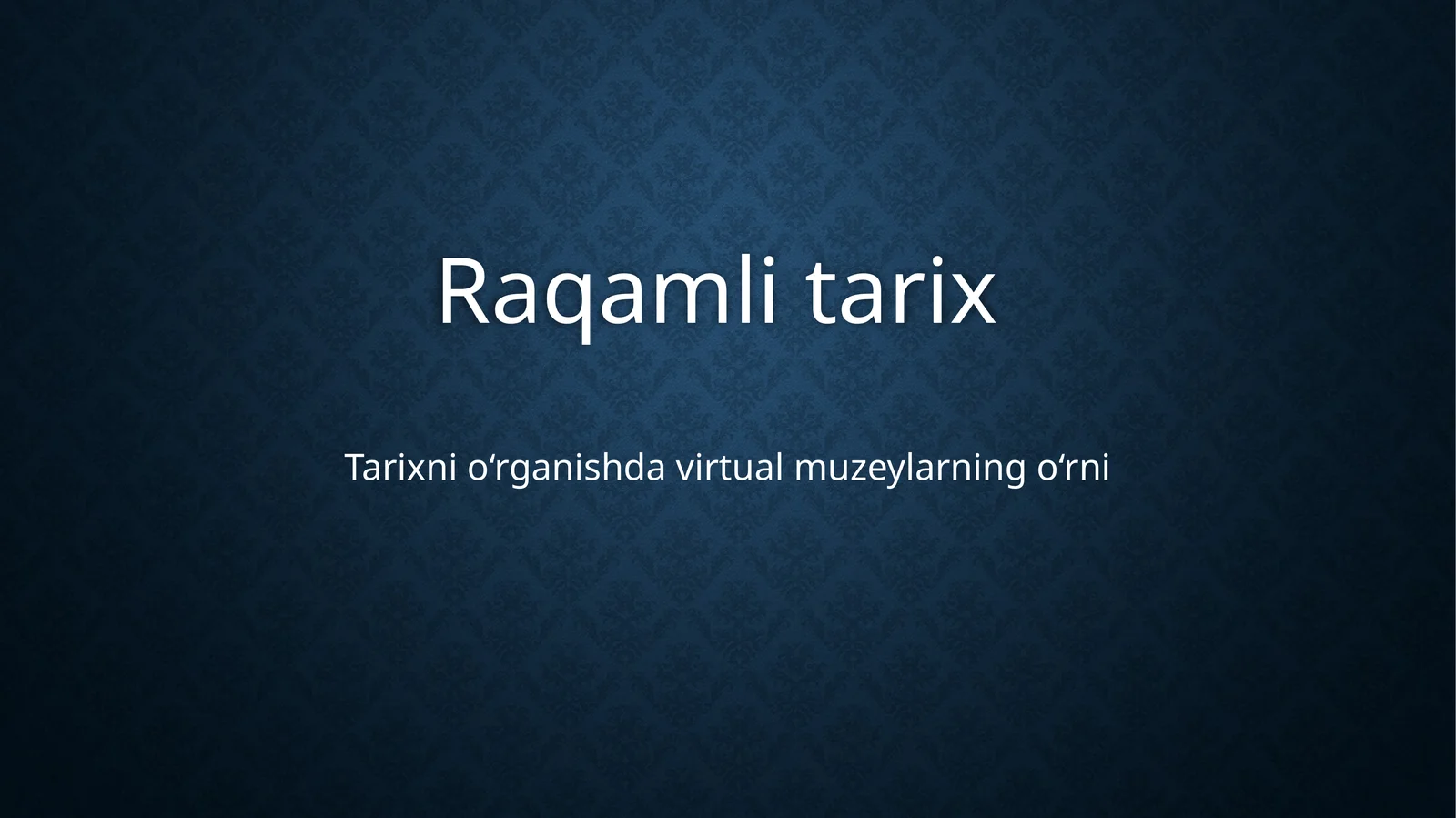 Tarixni o‘rganishda virtualmuzeylarning o‘rni