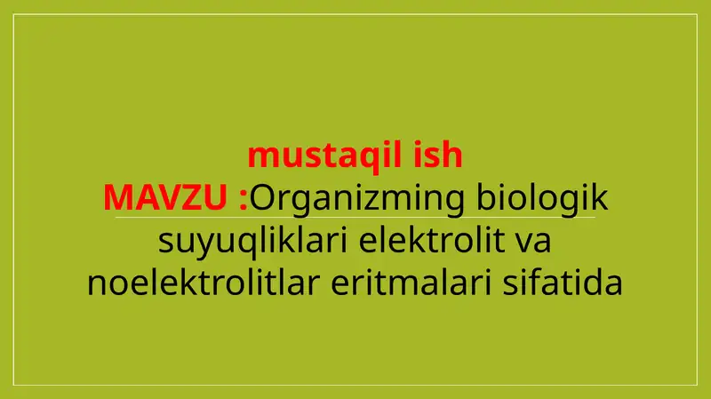 Organizming biologik suyuqliklari elektrolit va noelektrolitlar eritmalari sifatida