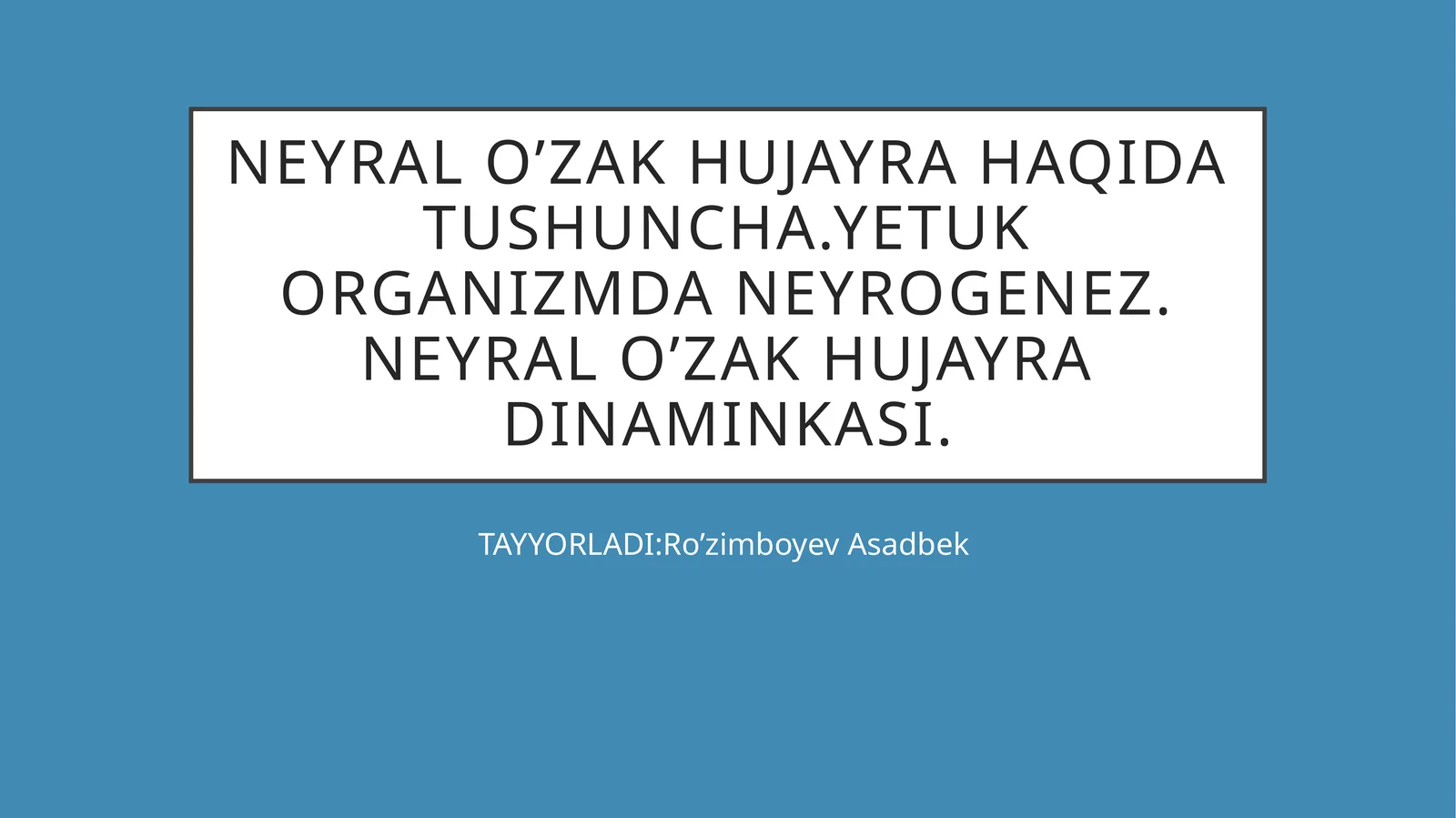 NEYRAL O’ZAK HUJAYRA HAQIDA TUSHUNCHA.YETUK ORGANIZMDA NEYROGENEZ. NEYRAL O’ZAK HUJAYRA DINAMINKASI