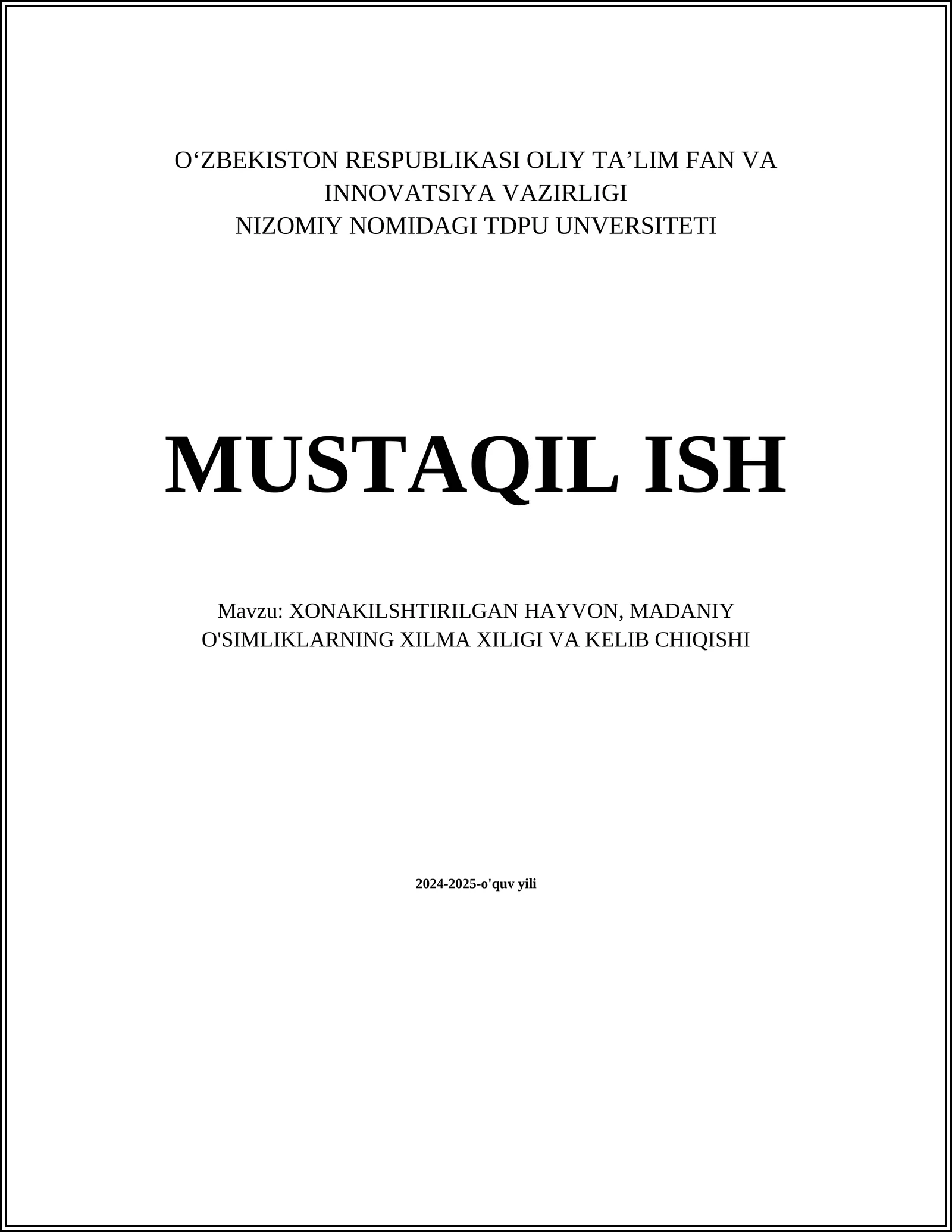 MUSTAQIL ISH Mavzu: XONAKILSHTIRILGAN HAYVON, MADANIY O'SIMLIKLARNING XILMA XILIGI VA KELIB CHIQISHI