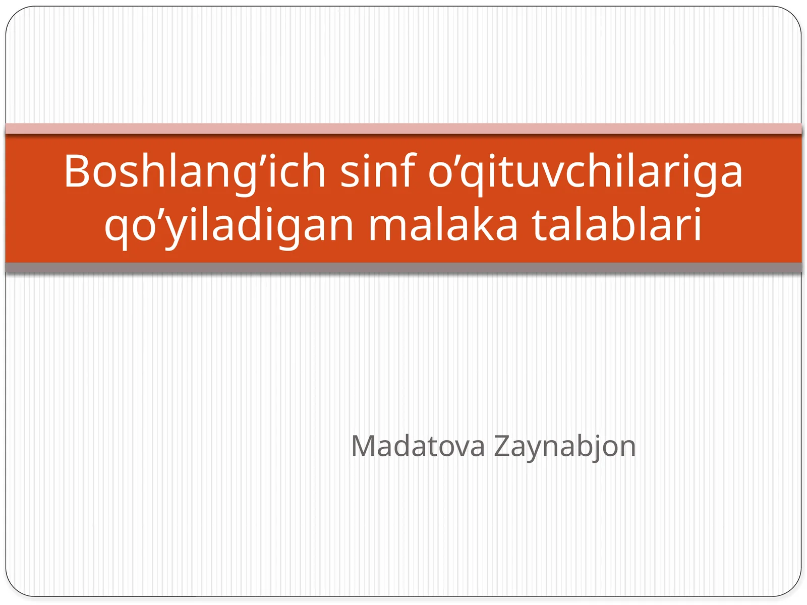Boshlang’ich sinf o’qituvchilariga qo’yiladigan malaka talablari