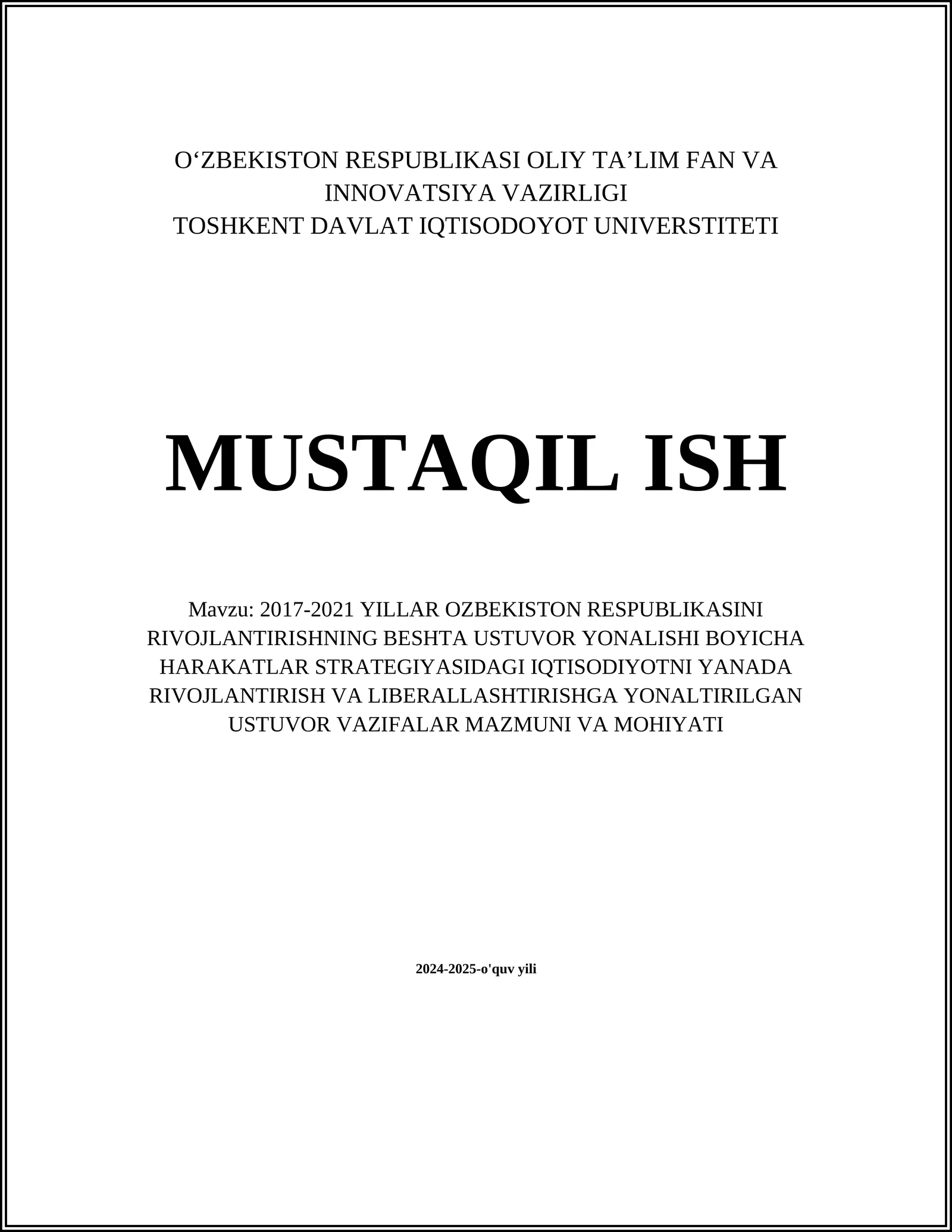 2017-2021 YILLAR OZBEKISTON RESPUBLIKASINI RIVOJLANTIRISHNING BESHTA USTUVOR YONALISHI BOYICHA HARAKATLAR STRATEGIYASIDAGI IQTISODIYOTNI YANADA RIVOJLANTIRISH VA LIBERALLASHTIRISHGA YONALTIRILGAN USTUVOR VAZIFALAR MAZMUNI VA MOHIYATI