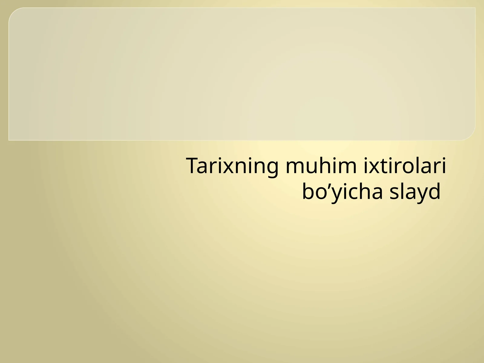 Tarixning muhim ixtirolari bo'yicha slayd