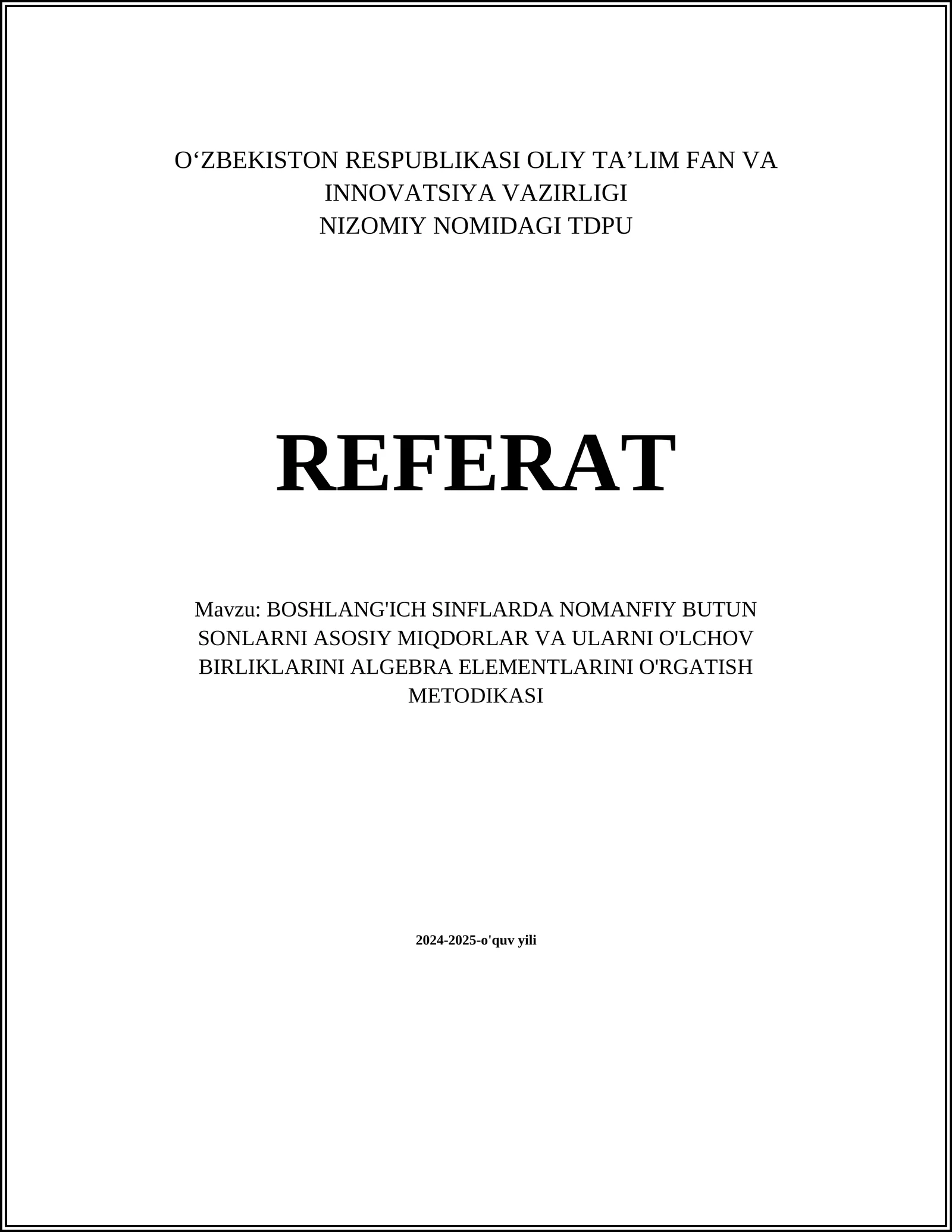 BOSHLANG'ICH SINFLARDA NOMANFIY BUTUN SONLARNI ASOSIY MIQDORLAR VA ULARNI O'LCHOV BIRLIKLARINI ALGEBRA ELEMENTLARINI O'RGATISH METODIKASI