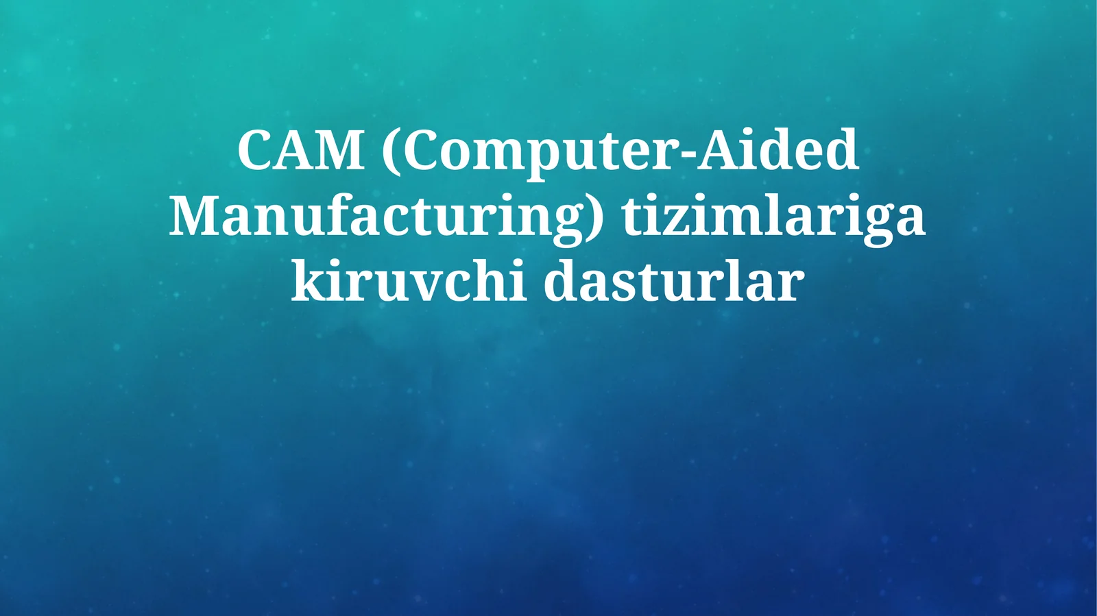 CAM (Computer-Aided Manufacturing) tizimlariga kiruvchi dasturlar