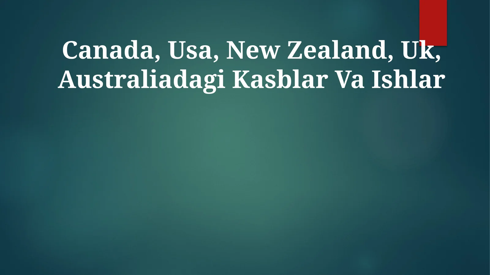 Canada, Usa, New Zealand, Uk, Australiadagi Kasblar Va Ishlar