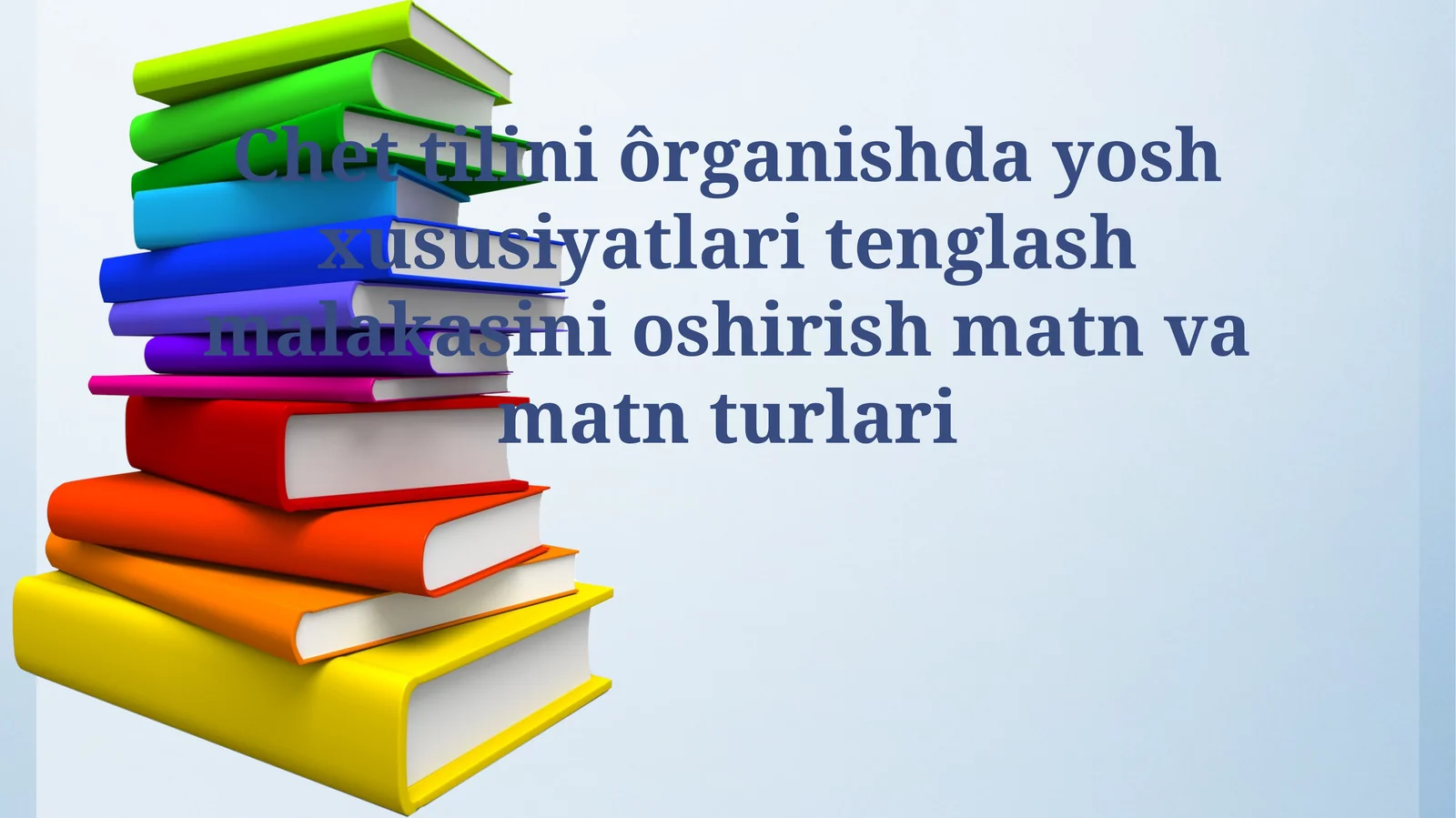 Chet tilini ôrganishda yosh xususiyatlari tenglash malakasini oshirish matn va matn turlari