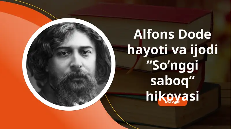 Alfons Dode hayoti va ijodi "So'nggi saboq hikoyasi"