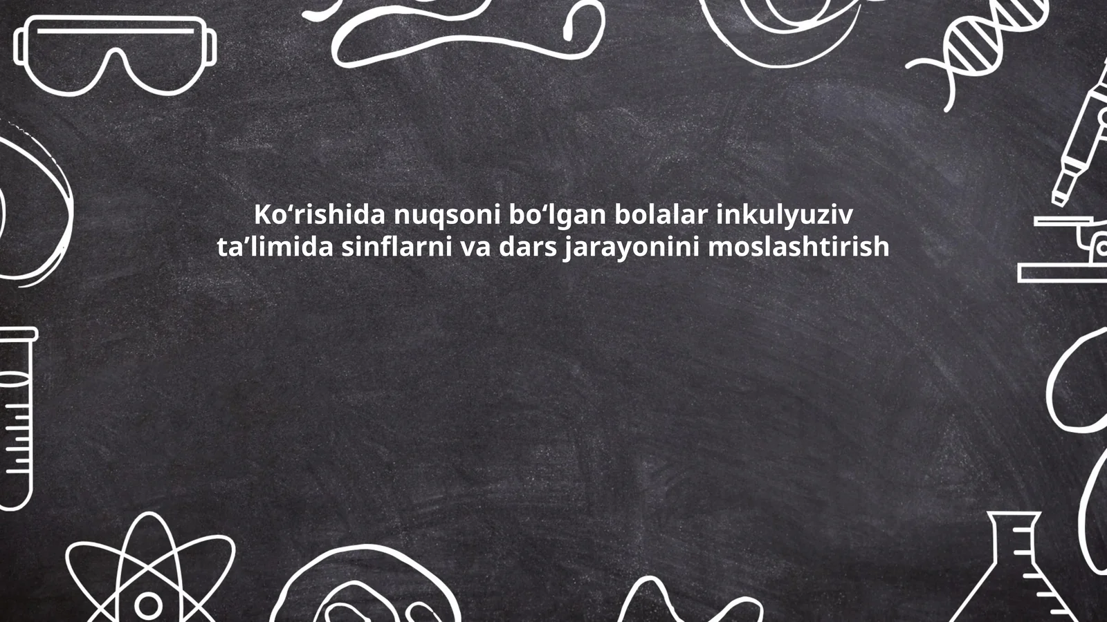 Koʻrishida nuqsoni boʻlgan bolalar inkulyuziv taʼlimida sinflarni va dars jarayonini moslashtirish
