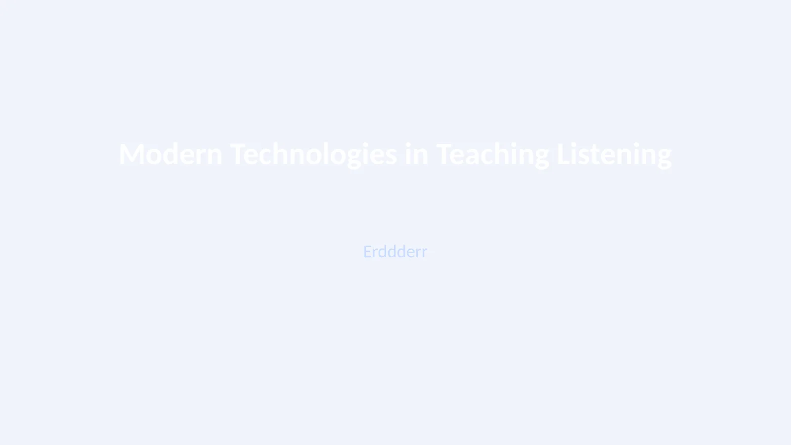 Modern Technologies in Teaching Listening