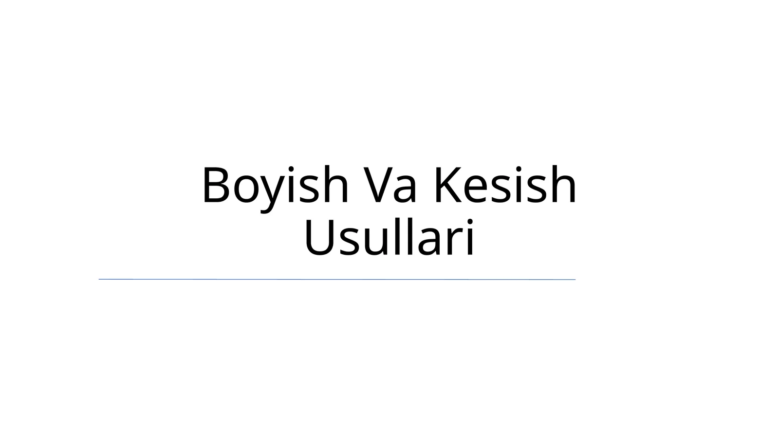 Boyish Va Kesish Usullari
