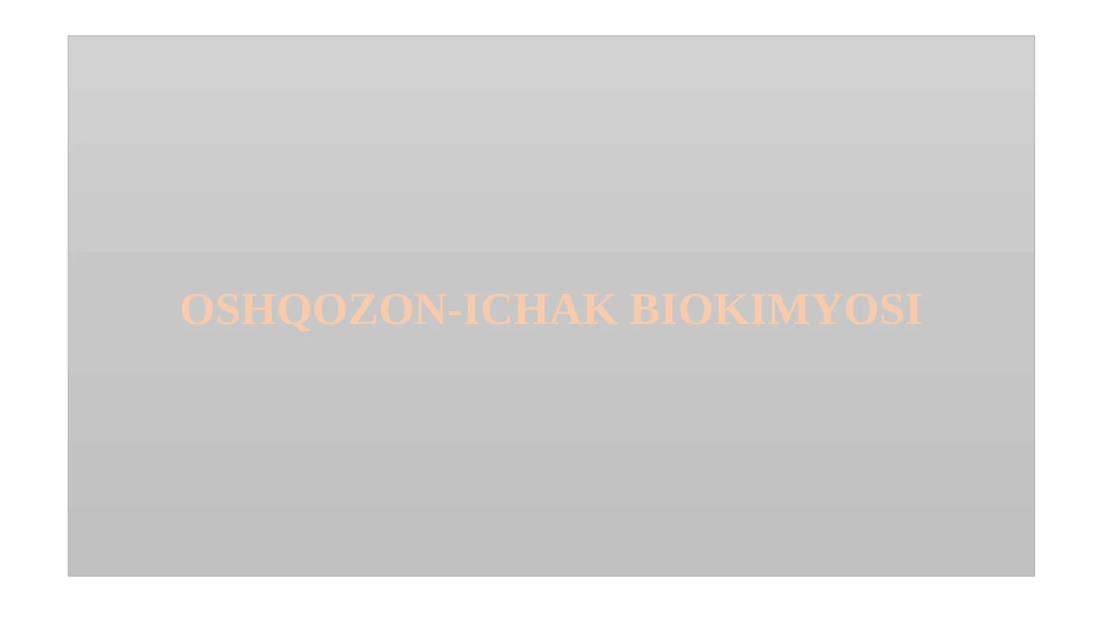 OSHQOZON-ICHAK BIOKIMYOSI