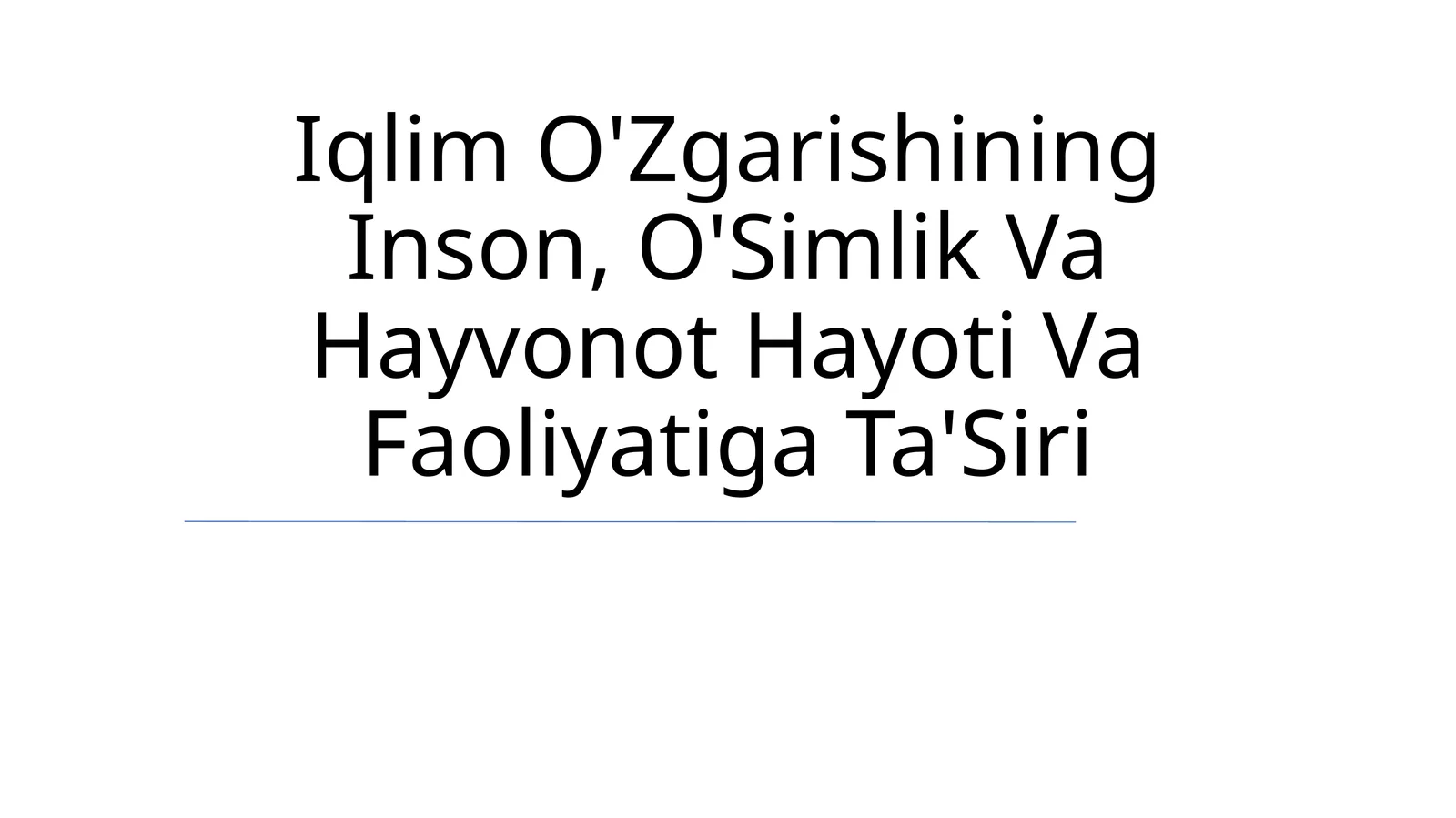 Iqlim O'Zgarishining Inson, O'Simlik Va Hayvonot Hayoti Va Faoliyatiga Ta'Siri