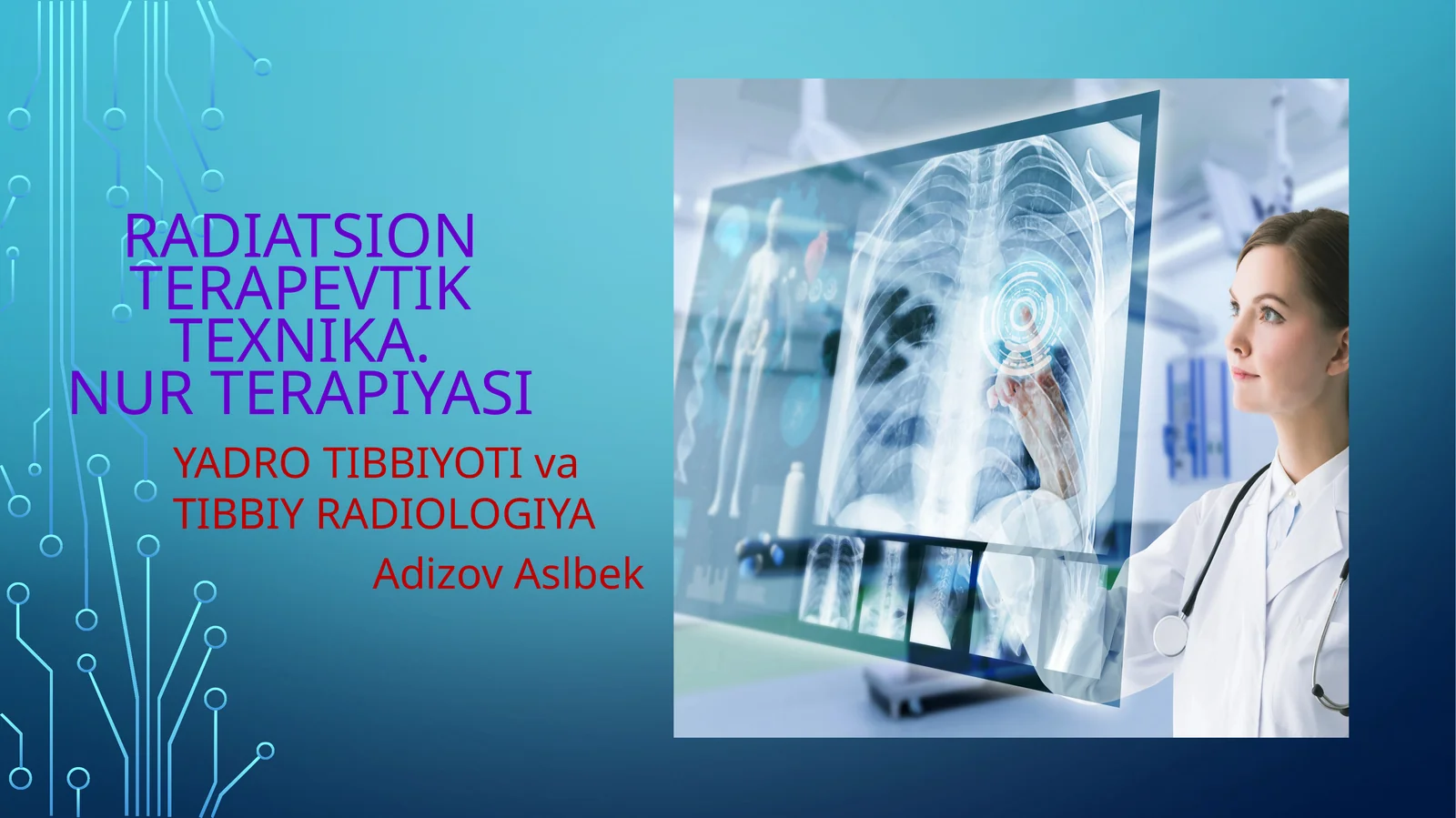 RADIATSION Terapevtik texnika. Nur terapiyasi. Yadro tibbiyoti va tibbiy radiologiya
